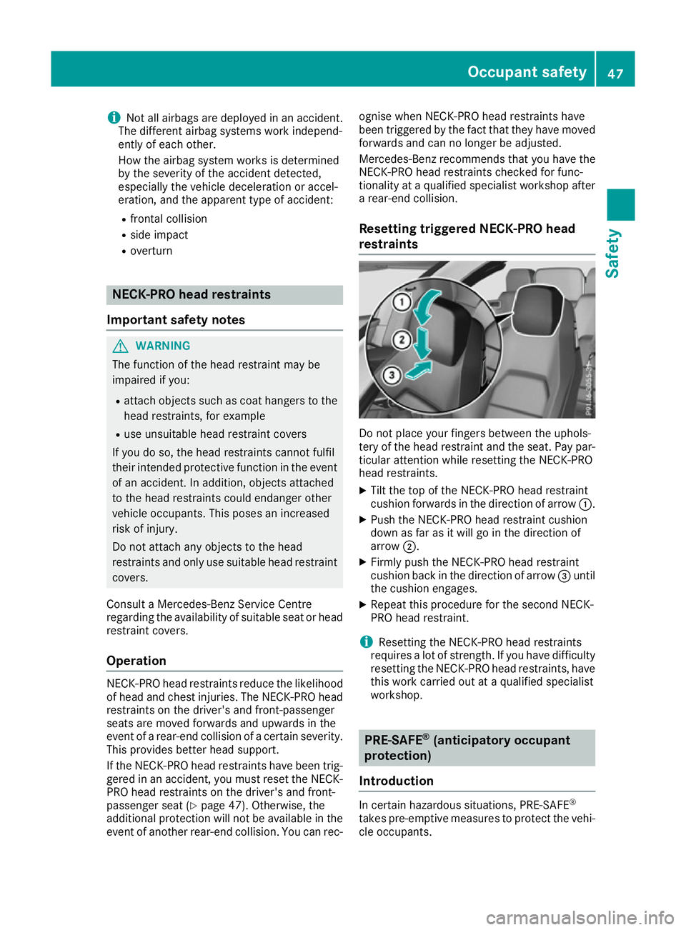MERCEDES-BENZ E-CLASS CABRIOLET 2015 Service Manual i
Not all airbags are deployed in an accident.
The different airbag systems work independ-
ently of each other.
How the airbag system works is determined
by the severity of the accident detected,
espe MERCEDES-BENZ E-CLASS CABRIOLET 2015 Service Manual i
Not all airbags are deployed in an accident.
The different airbag systems work independ-
ently of each other.
How the airbag system works is determined
by the severity of the accident detected,
espe
