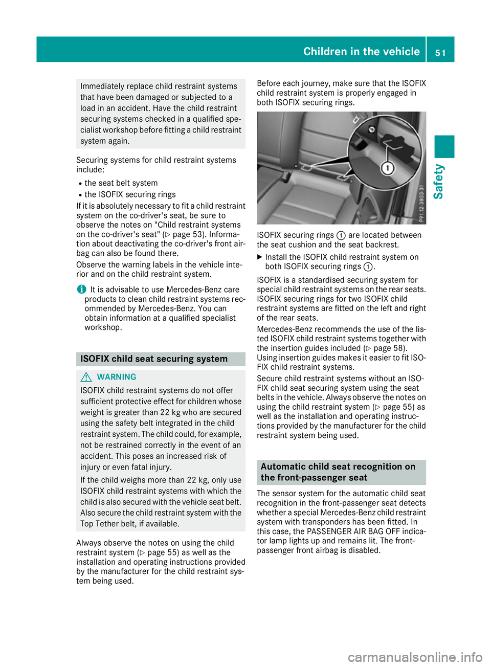 MERCEDES-BENZ E-CLASS CABRIOLET 2015 Workshop Manual Immediately replace child restraint systems
that have been damaged or subjected to a
load in an accident. Have the child restraint
securing systems checked in a qualified spe-
cialist workshop before MERCEDES-BENZ E-CLASS CABRIOLET 2015 Workshop Manual Immediately replace child restraint systems
that have been damaged or subjected to a
load in an accident. Have the child restraint
securing systems checked in a qualified spe-
cialist workshop before