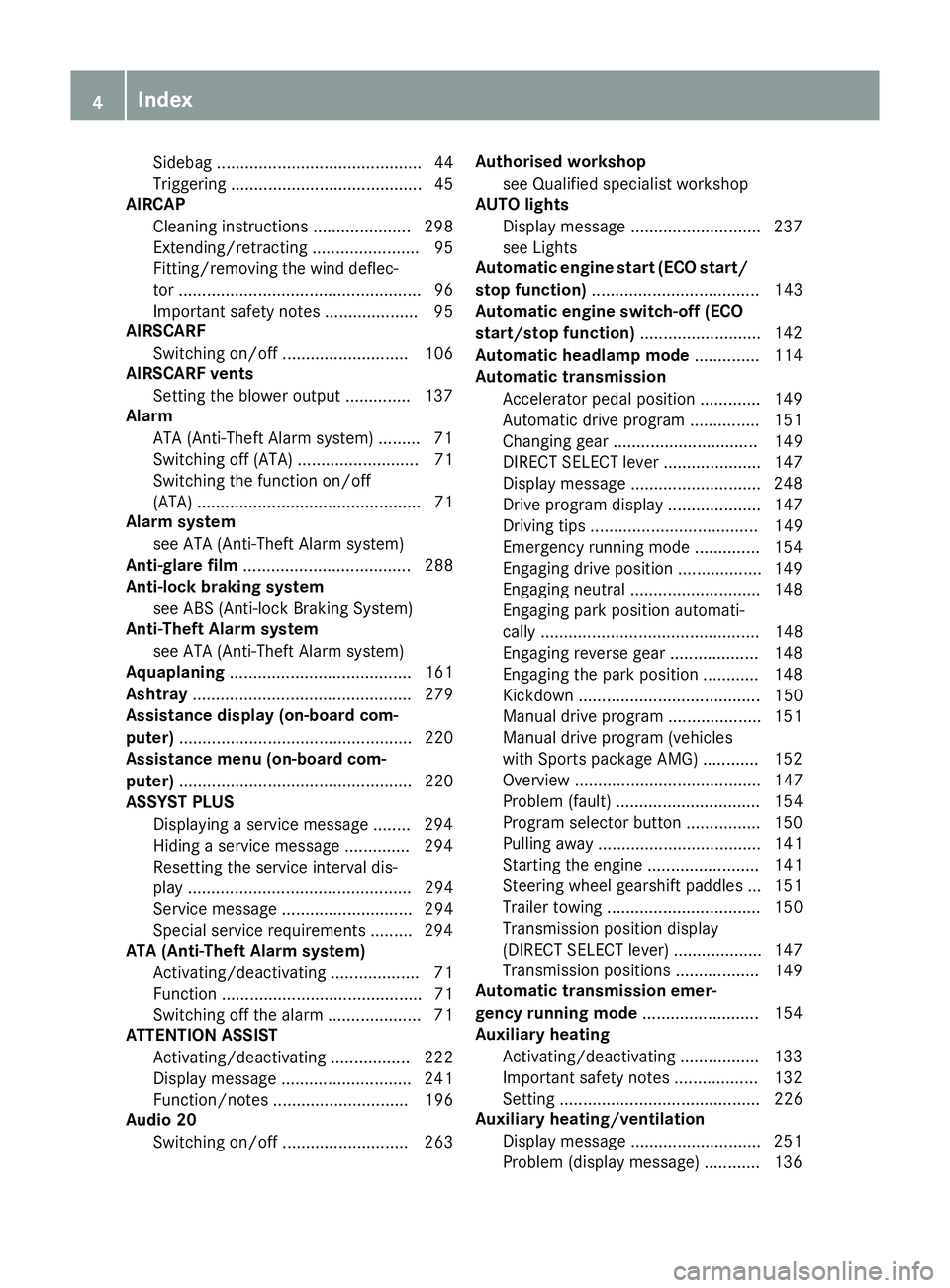 MERCEDES-BENZ E-CLASS CABRIOLET 2015  Owners Manual Sidebag ............................................ 44
Triggering ......................................... 45
AIRCAP
Cleaning instructions ..................... 298
Extending/retracting ............