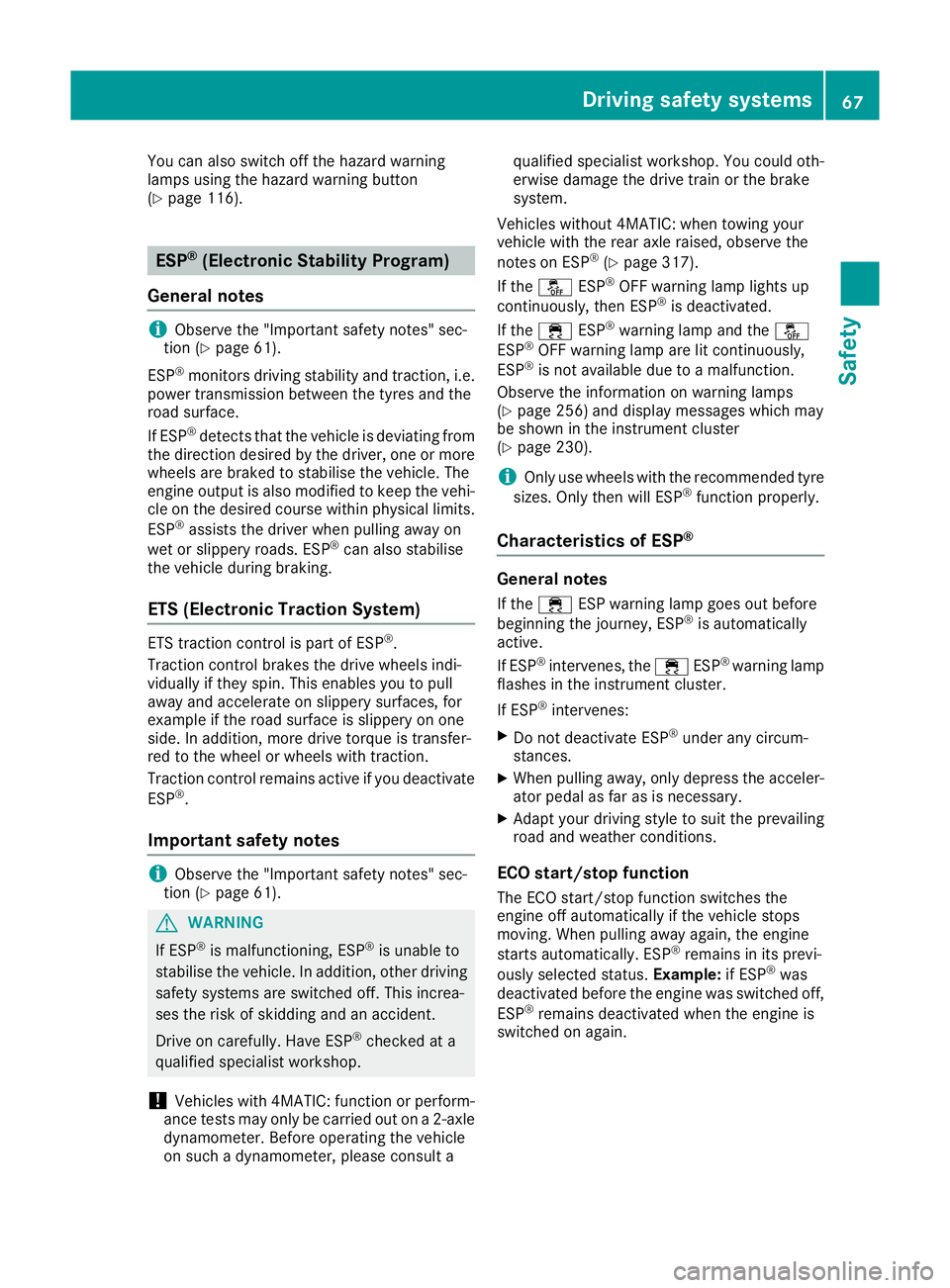 MERCEDES-BENZ E-CLASS CABRIOLET 2015 Repair Manual You can also switch off the hazard warning
lamps using the hazard warning button
(Y page 116). ESP
®
(Electronic Stability Program)
General notes i
Observe the "Important safety notes" sec-
t MERCEDES-BENZ E-CLASS CABRIOLET 2015 Repair Manual You can also switch off the hazard warning
lamps using the hazard warning button
(Y page 116). ESP
®
(Electronic Stability Program)
General notes i
Observe the "Important safety notes" sec-
t