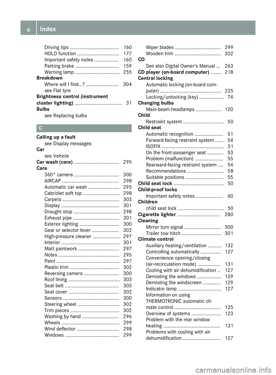 MERCEDES-BENZ E-CLASS CABRIOLET 2015  Owners Manual Driving tips .................................... 160
HOLD functio
n............................... 177
Important safety notes .................. 160
Parking brake ................................ 159