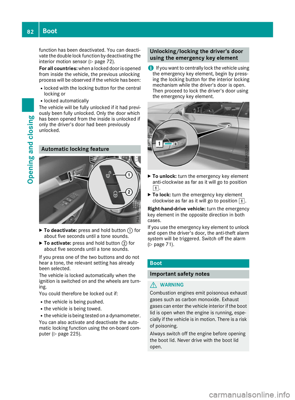 MERCEDES-BENZ E-CLASS CABRIOLET 2015 User Guide function has been deactivated. You can deacti-
vate the double lock function by deactivating the
interior motion sensor (Y page 72).
For all countries: when a locked door is opened
from inside the veh MERCEDES-BENZ E-CLASS CABRIOLET 2015 User Guide function has been deactivated. You can deacti-
vate the double lock function by deactivating the
interior motion sensor (Y page 72).
For all countries: when a locked door is opened
from inside the veh