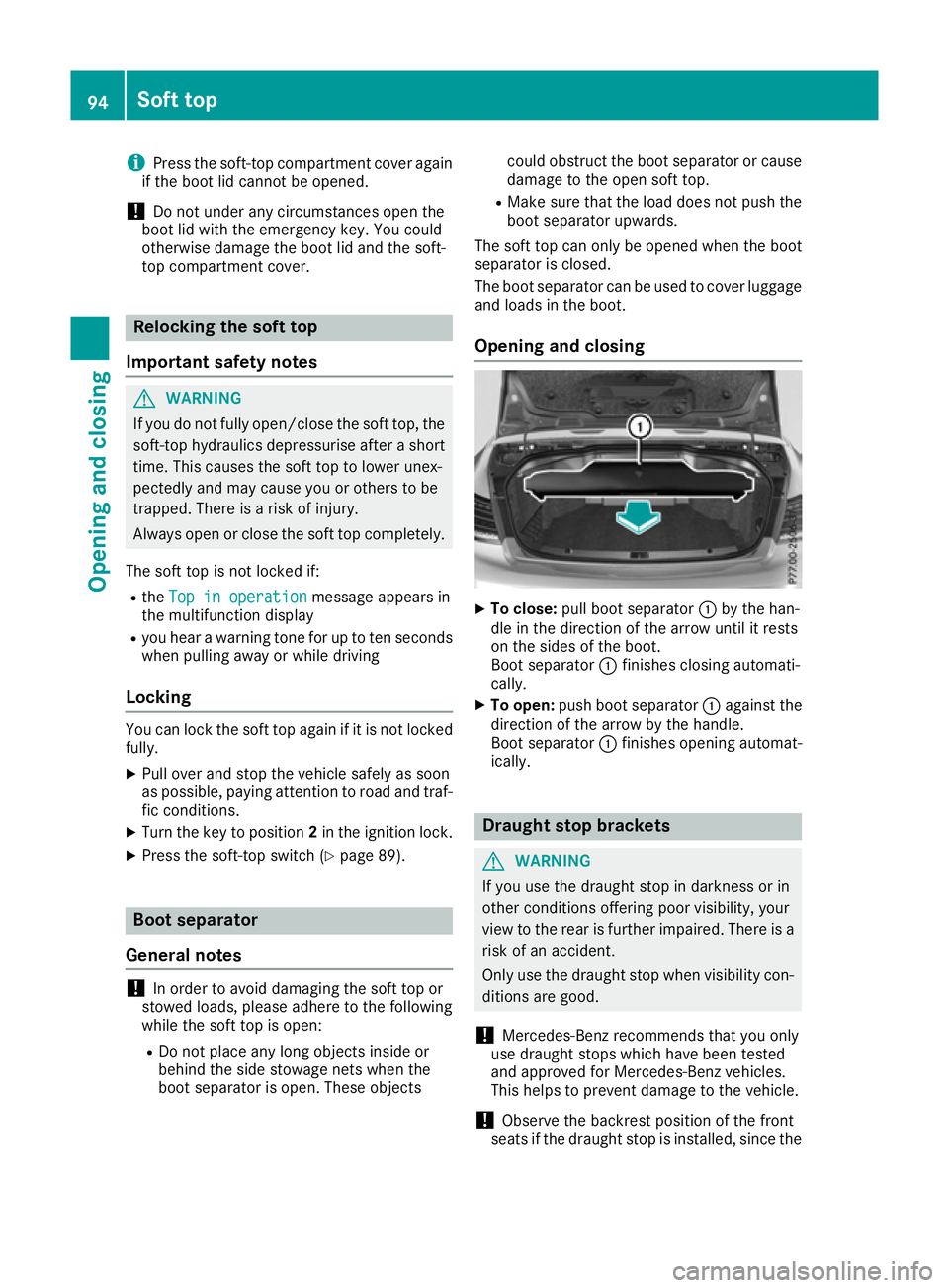 MERCEDES-BENZ E-CLASS CABRIOLET 2015 Owners Manual i
Press the soft-top compartment cover again
if the boot lid cannot be opened.
! Do not under any circumstances open the
boot lid with the emergency key. You could
otherwise damage the boot lid and th MERCEDES-BENZ E-CLASS CABRIOLET 2015 Owners Manual i
Press the soft-top compartment cover again
if the boot lid cannot be opened.
! Do not under any circumstances open the
boot lid with the emergency key. You could
otherwise damage the boot lid and th