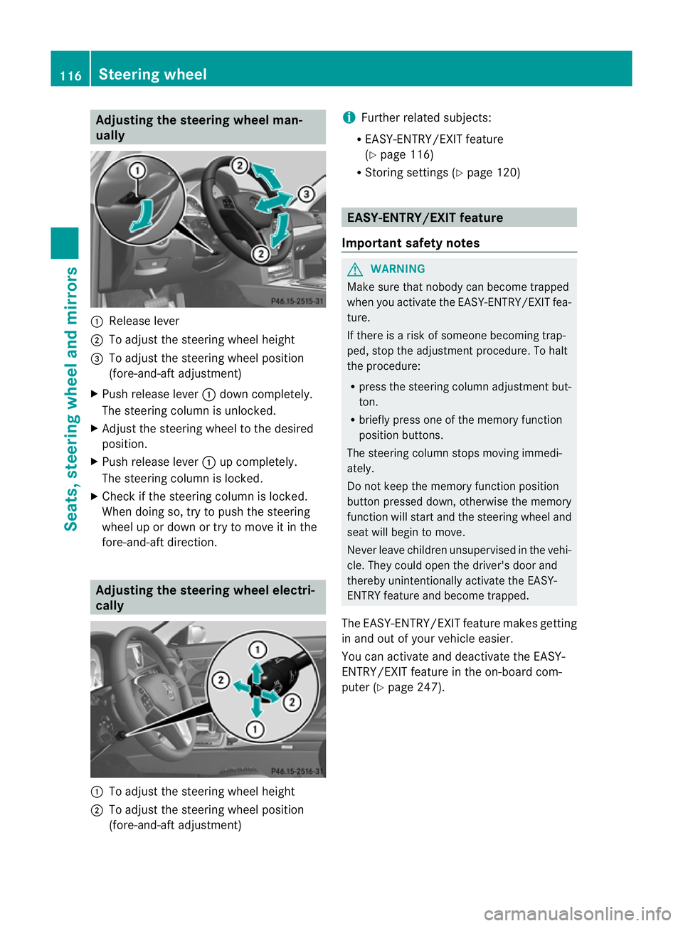 MERCEDES-BENZ E-CLASS CABRIOLET 2012  Owners Manual Adjusting the steering wheel man-
ually :
Release lever
; To adjust the steering wheel height
= To adjust the steering wheel position
(fore-and-aft adjustment)
X Push release lever :down completely.
T