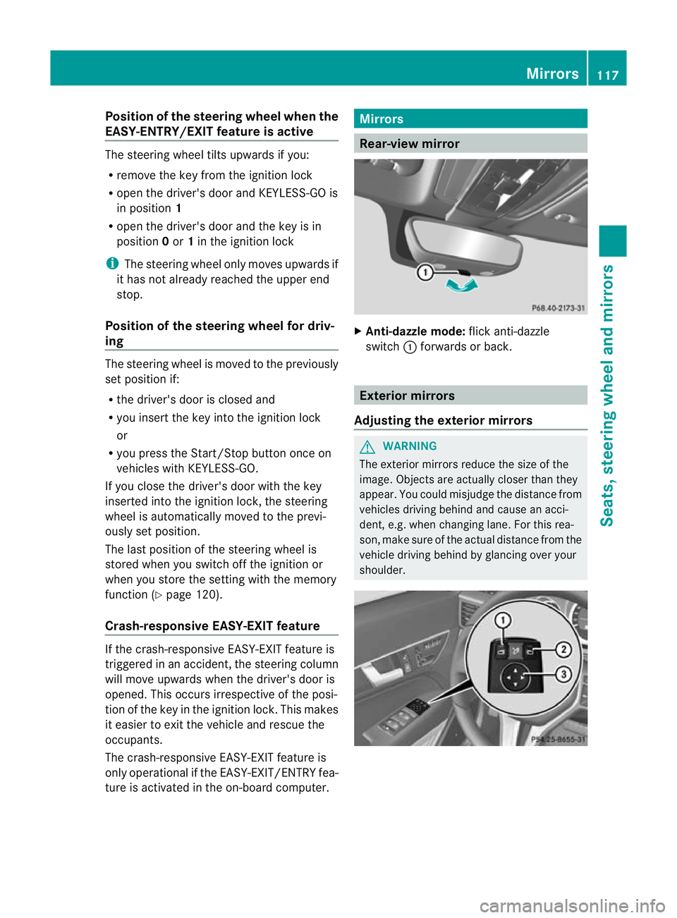 MERCEDES-BENZ E-CLASS CABRIOLET 2012 Owners Manual Position of the steering wheel when the
EASY-ENTRY/EXIT featurei s activeThe steering wheel tilts upwards if you:
R
remove the key from the ignition lock
R open the driver's door and KEYLESS-GO is MERCEDES-BENZ E-CLASS CABRIOLET 2012 Owners Manual Position of the steering wheel when the
EASY-ENTRY/EXIT featurei s activeThe steering wheel tilts upwards if you:
R
remove the key from the ignition lock
R open the driver's door and KEYLESS-GO is