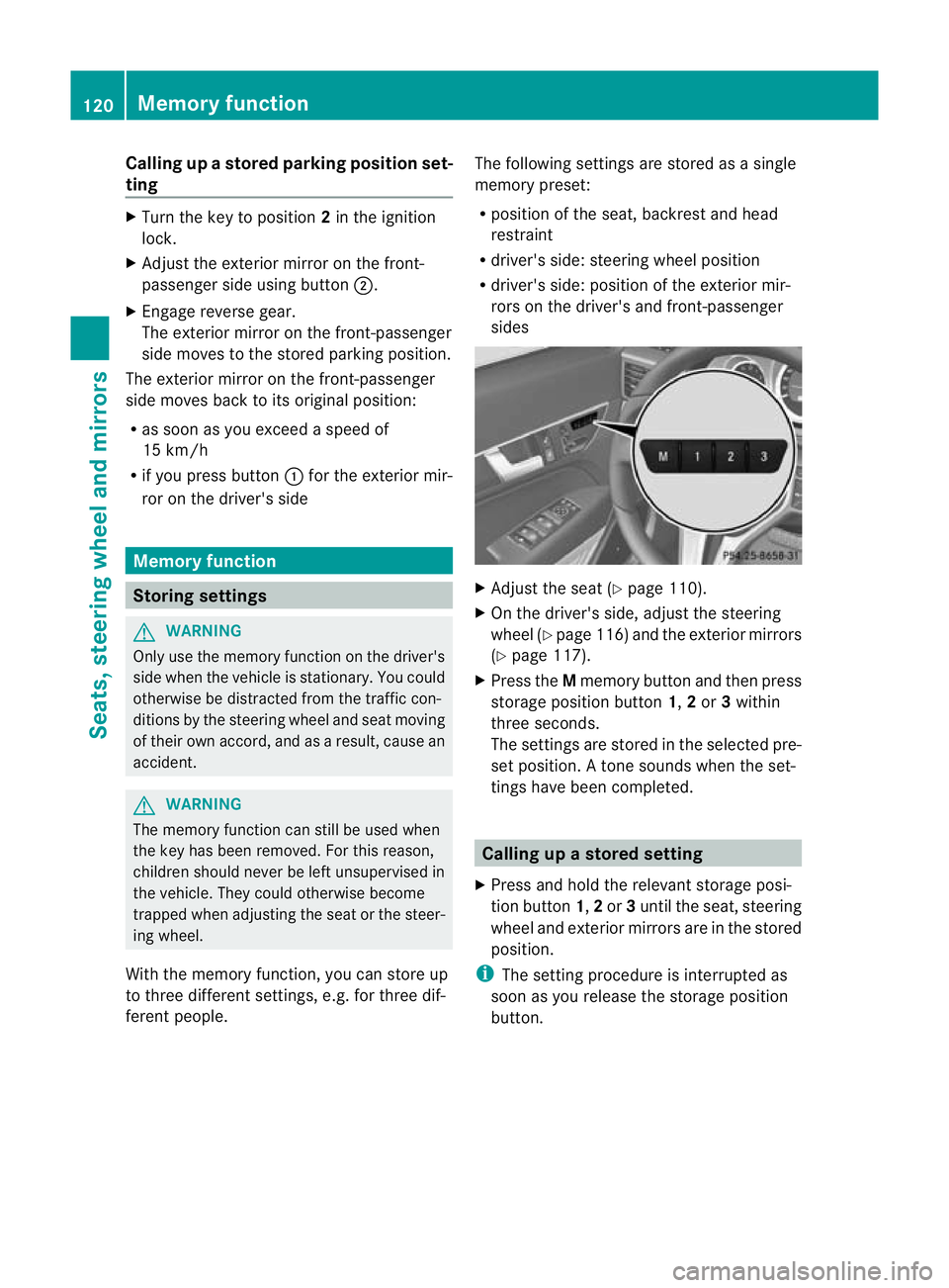MERCEDES-BENZ E-CLASS CABRIOLET 2012  Owners Manual Calling up
astore dparking position set-
ting X
Tur nthe key to position 2in the ignition
lock.
X Adjust the exterior mirror on the front-
passenger side using button ;.
X Engage reverse gear.
The ext