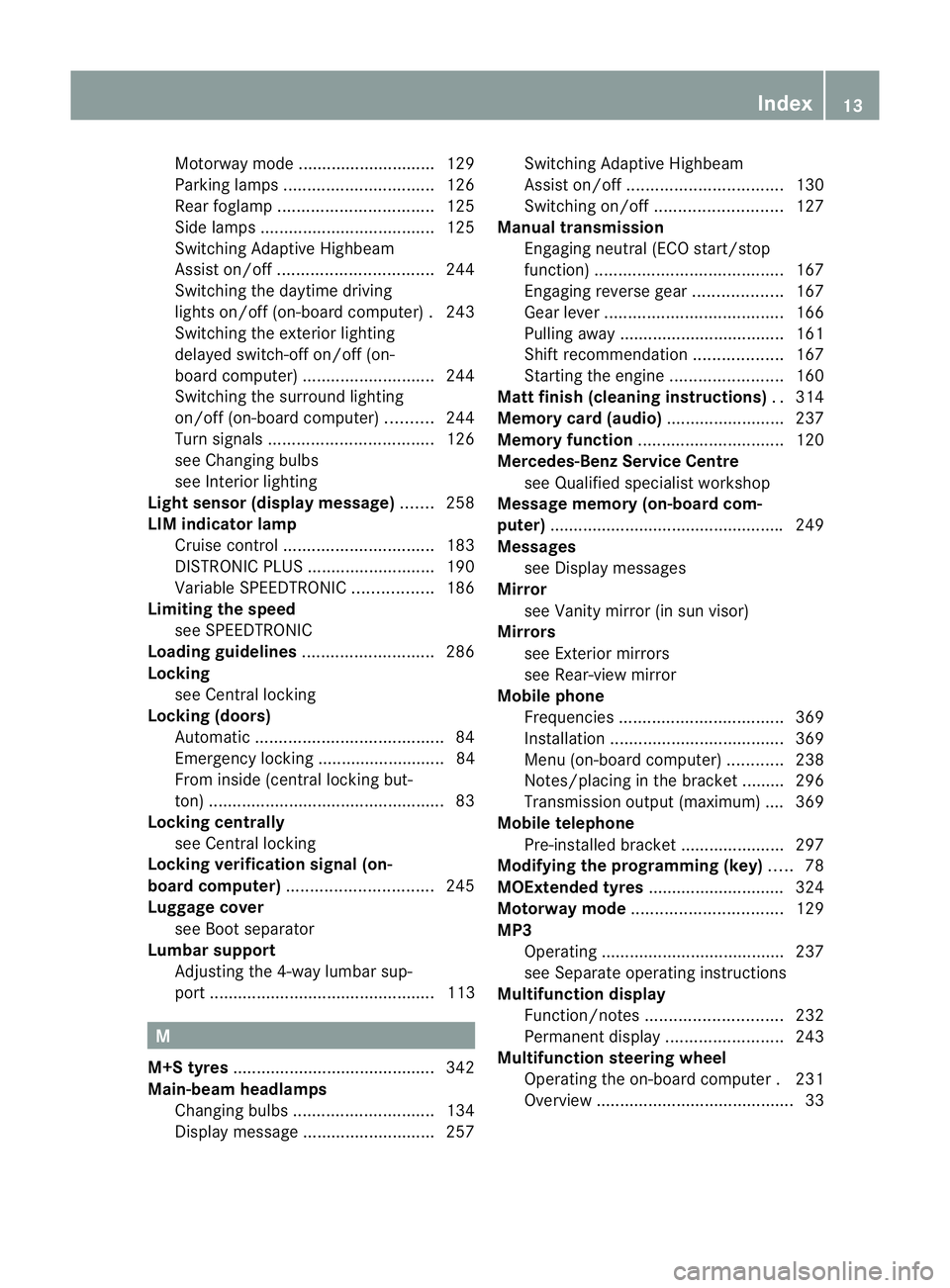 MERCEDES-BENZ E-CLASS CABRIOLET 2012  Owners Manual Motorway mode
............................. 129
Parking lamps ................................ 126
Rea rfoglamp ................................. 125
Side lamps ..................................... 1