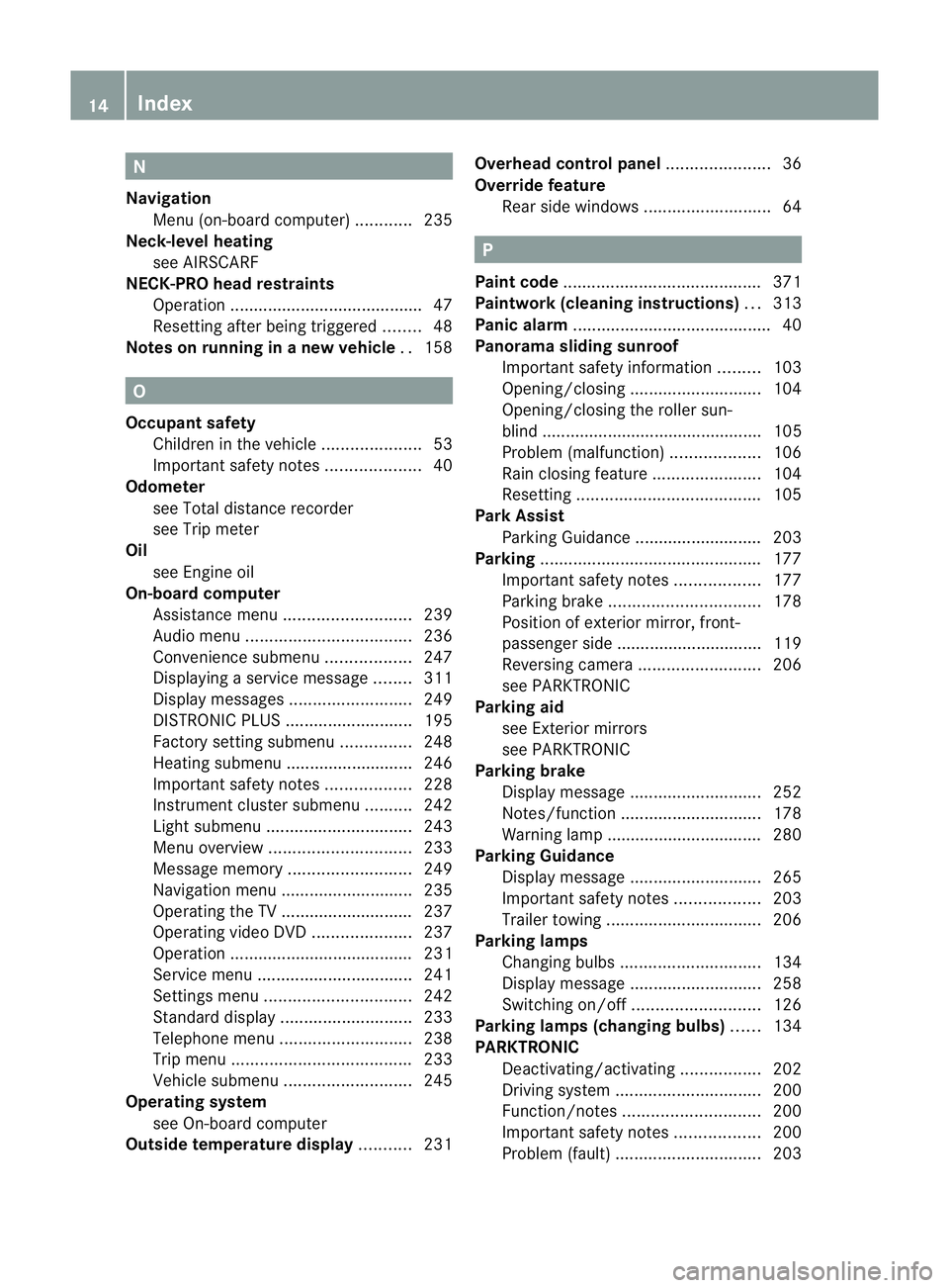 MERCEDES-BENZ E-CLASS CABRIOLET 2012 User Guide N
Navigation Menu (on-board computer) ............235
Neck-level heating
see AIRSCARF
NECK-PRO head restraints
Operation ........................................ .47
Resetting after being triggered ..