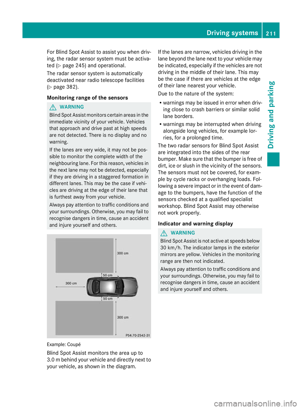 MERCEDES-BENZ E-CLASS CABRIOLET 2012 Service Manual For Blind Spot Assist to assist you whe
ndriv-
ing, the rada rsensor system must be activa-
ted (Y page 245) and operational.
The radar sensor system is automatically
deactivated near radio telescope MERCEDES-BENZ E-CLASS CABRIOLET 2012 Service Manual For Blind Spot Assist to assist you whe
ndriv-
ing, the rada rsensor system must be activa-
ted (Y page 245) and operational.
The radar sensor system is automatically
deactivated near radio telescope
