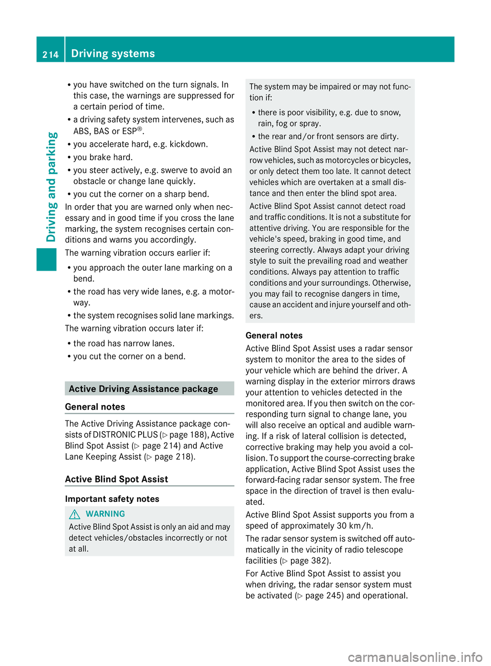 MERCEDES-BENZ E-CLASS CABRIOLET 2012 Service Manual R
you have switched on the tur nsignals .In
this case, the warnings ar esuppressed for
a certain period of time.
R a driving safety system intervenes, such as
ABS, BAS or ESP ®
.
R you accelerate har MERCEDES-BENZ E-CLASS CABRIOLET 2012 Service Manual R
you have switched on the tur nsignals .In
this case, the warnings ar esuppressed for
a certain period of time.
R a driving safety system intervenes, such as
ABS, BAS or ESP ®
.
R you accelerate har