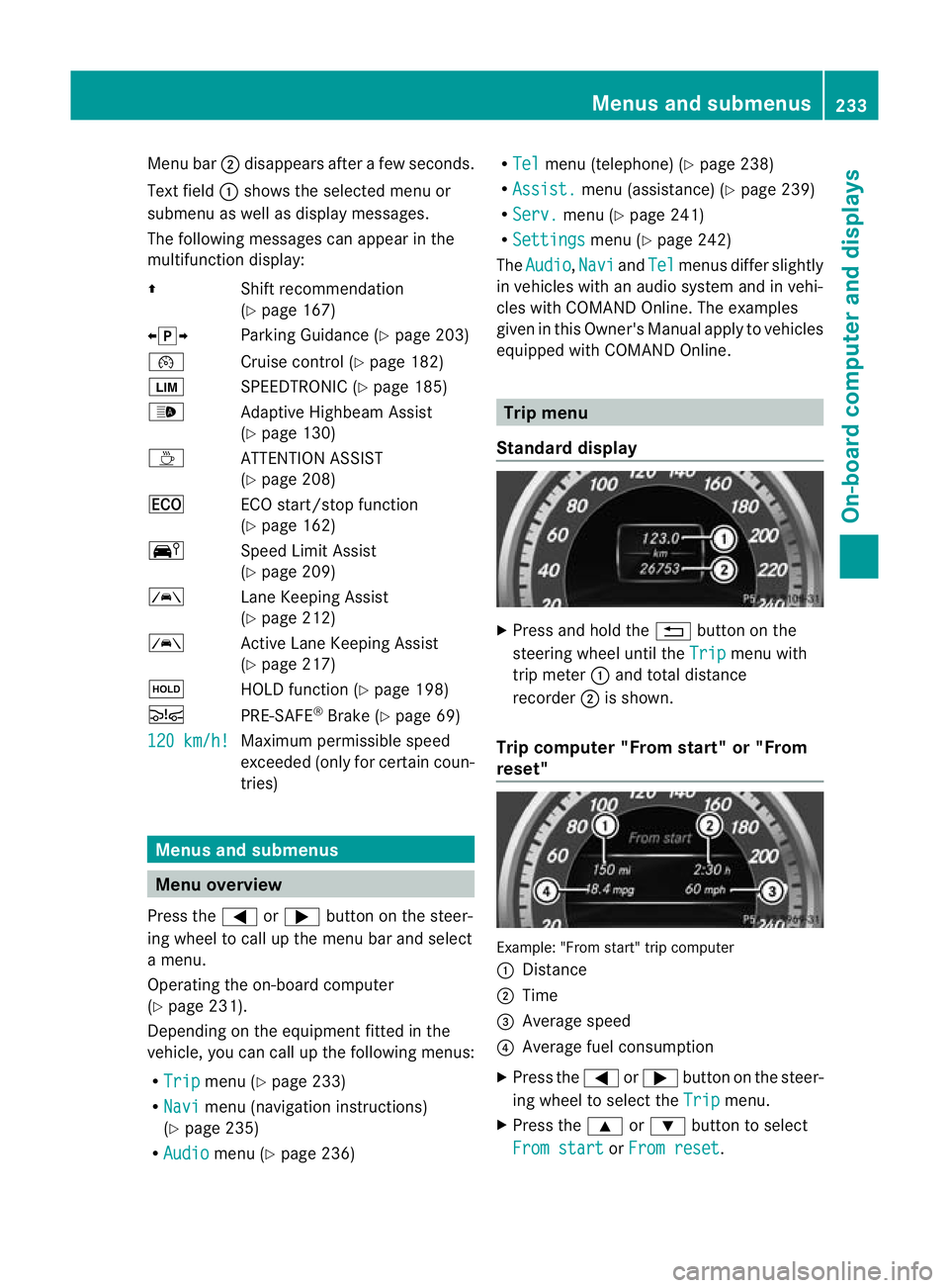 MERCEDES-BENZ E-CLASS CABRIOLET 2012 Owners Manual Menu bar
;disappears after a few seconds.
Text field :shows the selected menu or
submenu as well as display messages.
The following messages can appearint he
multifunction display:
Z Shift recommendat MERCEDES-BENZ E-CLASS CABRIOLET 2012 Owners Manual Menu bar
;disappears after a few seconds.
Text field :shows the selected menu or
submenu as well as display messages.
The following messages can appearint he
multifunction display:
Z Shift recommendat