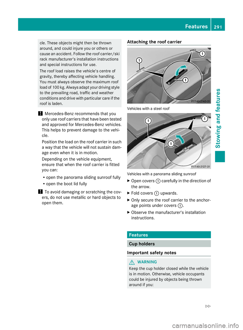 MERCEDES-BENZ E-CLASS CABRIOLET 2012  Owners Manual cle
.These objects might then be thrown
around, and could injure you or others or
cause an accident. Follow the roof carrier/ski
rack manufacturer's installation instructions
and special instructi