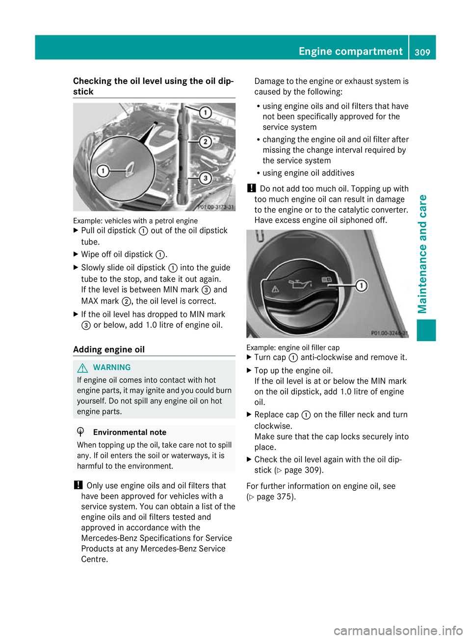 MERCEDES-BENZ E-CLASS CABRIOLET 2012 Owners Manual Checking the oil level using the oil dip-
stick Example
:vehicles with a petrol engine
X Pull oil dipstick :out of the oil dipstick
tube.
X Wipe off oil dipstick :.
X Slowly slide oil dipstick :into t MERCEDES-BENZ E-CLASS CABRIOLET 2012 Owners Manual Checking the oil level using the oil dip-
stick Example
:vehicles with a petrol engine
X Pull oil dipstick :out of the oil dipstick
tube.
X Wipe off oil dipstick :.
X Slowly slide oil dipstick :into t