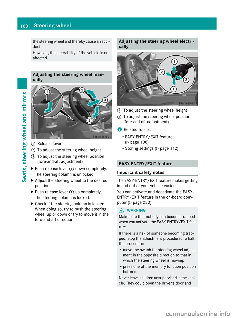 MERCEDES-BENZ E-CLASS CABRIOLET 2011 Owners Manual the steering whee
land thereb ycause an acci-
dent.
However, the steerability of the vehicl eisnot
affected. Adjusting the steering whee
lman-
ually :
Release lever
; To adjust the steering wheel heig MERCEDES-BENZ E-CLASS CABRIOLET 2011 Owners Manual the steering whee
land thereb ycause an acci-
dent.
However, the steerability of the vehicl eisnot
affected. Adjusting the steering whee
lman-
ually :
Release lever
; To adjust the steering wheel heig