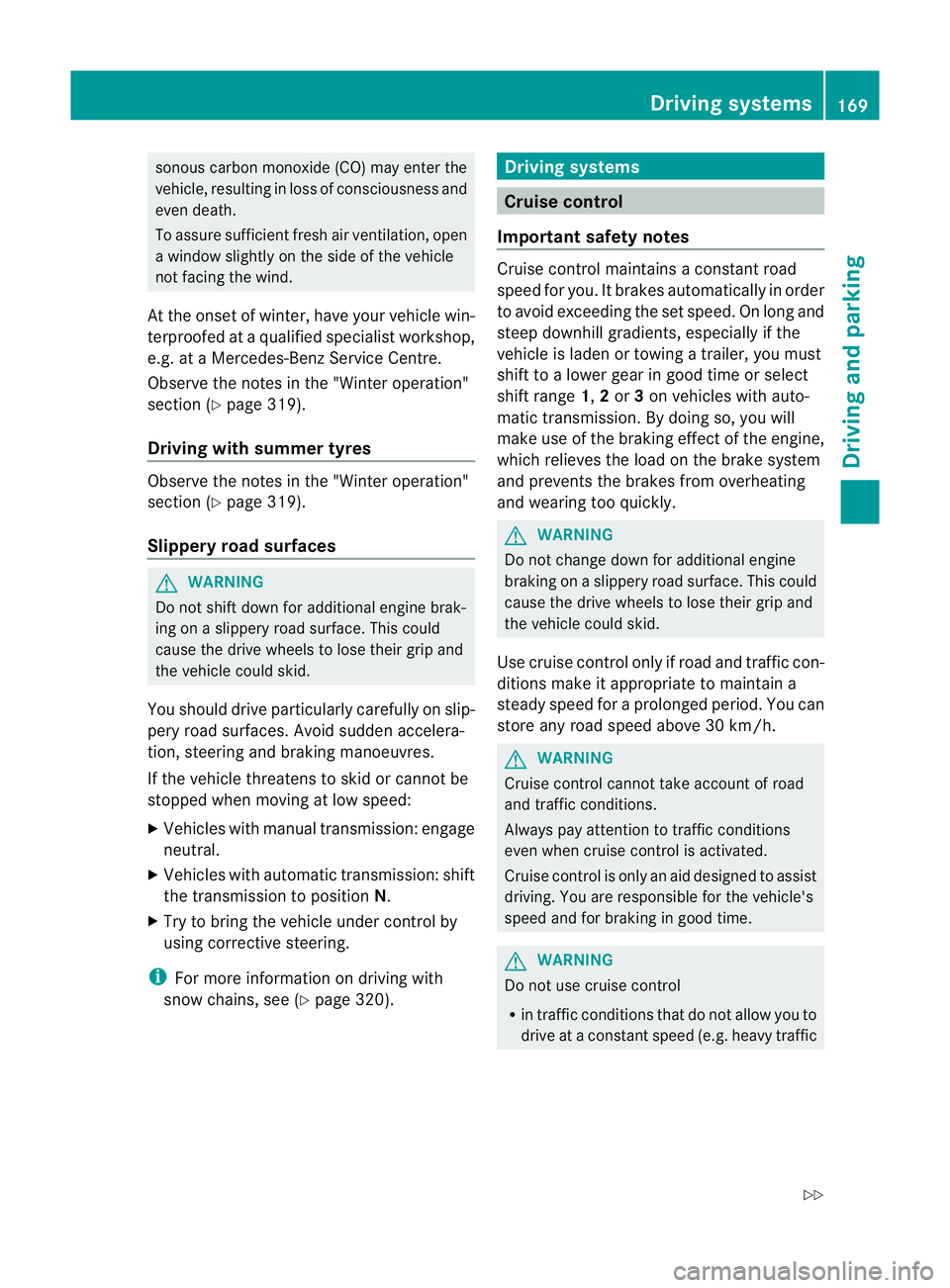 MERCEDES-BENZ E-CLASS CABRIOLET 2011 Owners Manual sonous carbon monoxide (CO) may enter the
vehicle, resulting in loss of consciousness and
even death.
To assure sufficient fresh air ventilation, open
aw indow slightly on the side of the vehicle
not MERCEDES-BENZ E-CLASS CABRIOLET 2011 Owners Manual sonous carbon monoxide (CO) may enter the
vehicle, resulting in loss of consciousness and
even death.
To assure sufficient fresh air ventilation, open
aw indow slightly on the side of the vehicle
not