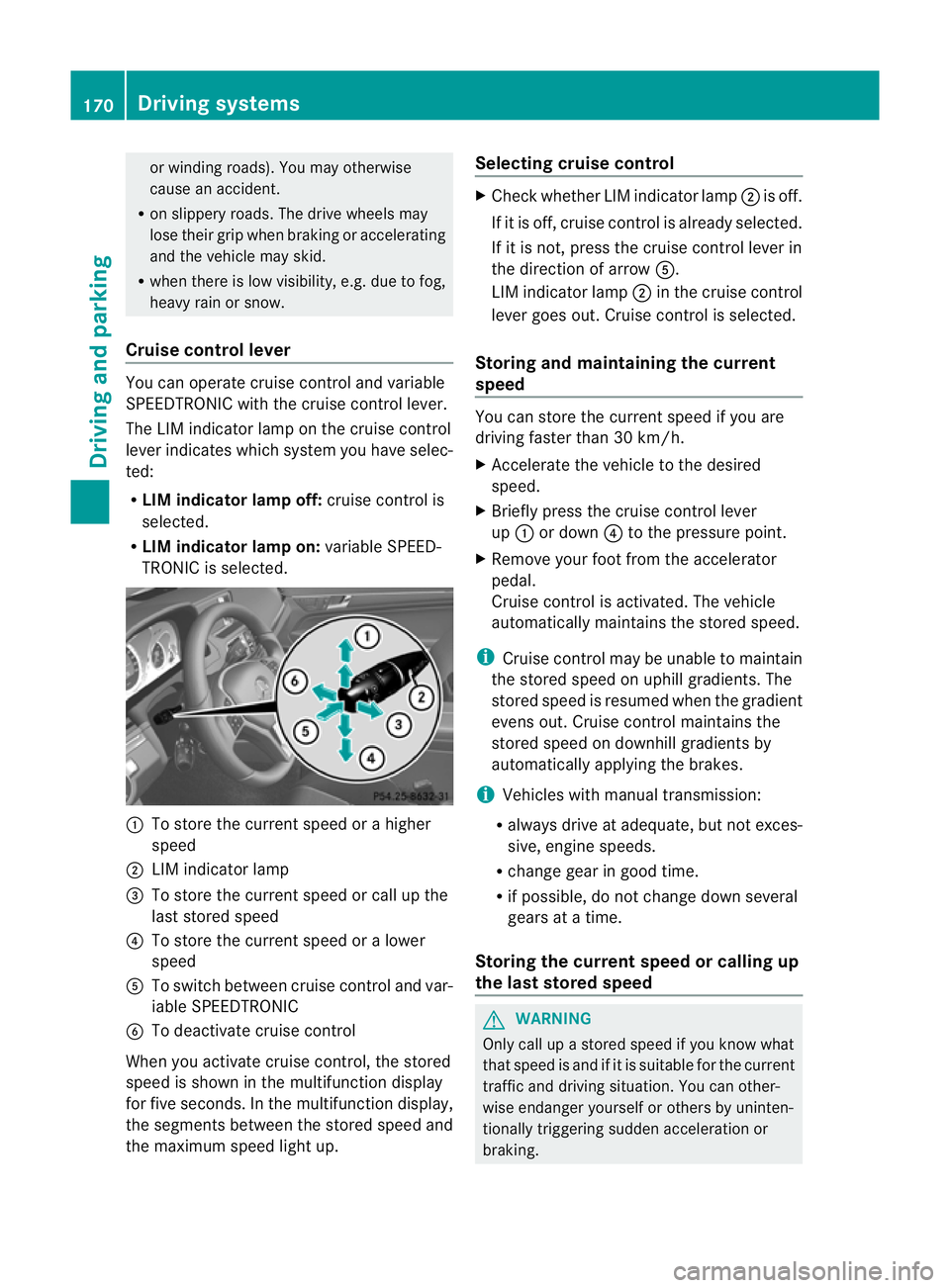 MERCEDES-BENZ E-CLASS CABRIOLET 2011 Owners Manual or winding roads). You may otherwise
cause an accident.
R on slippery roads. The drive wheels may
lose their grip when braking or accelerating
and the vehicle may skid.
R when there is low visibility, MERCEDES-BENZ E-CLASS CABRIOLET 2011 Owners Manual or winding roads). You may otherwise
cause an accident.
R on slippery roads. The drive wheels may
lose their grip when braking or accelerating
and the vehicle may skid.
R when there is low visibility,