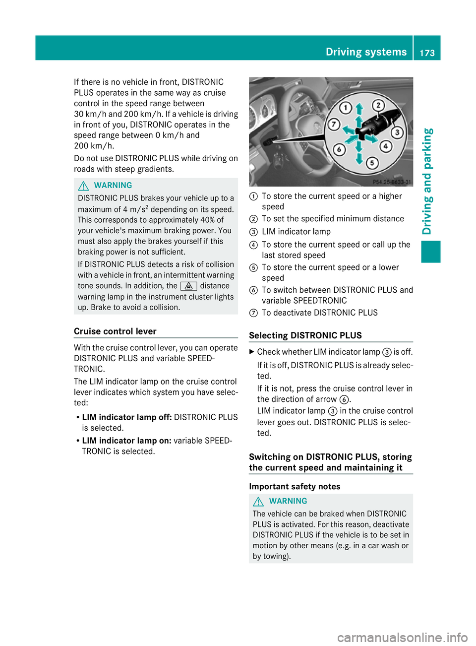 MERCEDES-BENZ E-CLASS CABRIOLET 2011 Owners Manual If there is no vehicle in front, DISTRONIC
PLUS operates in the same way as cruise
control in the speed range between
30 km/h and 200 km/h. If avehicle is driving
in fron tofyou, DISTRONIC operates in MERCEDES-BENZ E-CLASS CABRIOLET 2011 Owners Manual If there is no vehicle in front, DISTRONIC
PLUS operates in the same way as cruise
control in the speed range between
30 km/h and 200 km/h. If avehicle is driving
in fron tofyou, DISTRONIC operates in