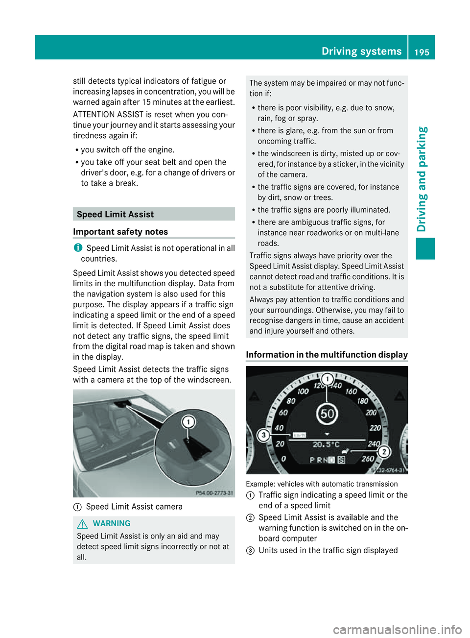 MERCEDES-BENZ E-CLASS CABRIOLET 2011 Owners Manual still detects typical indicators of fatigue or
increasing lapses in concentration, you will be
warned againa fter 15 minutes at the earliest.
ATTENTION ASSIST is reset whe nyou con-
tinue you rjourney MERCEDES-BENZ E-CLASS CABRIOLET 2011 Owners Manual still detects typical indicators of fatigue or
increasing lapses in concentration, you will be
warned againa fter 15 minutes at the earliest.
ATTENTION ASSIST is reset whe nyou con-
tinue you rjourney