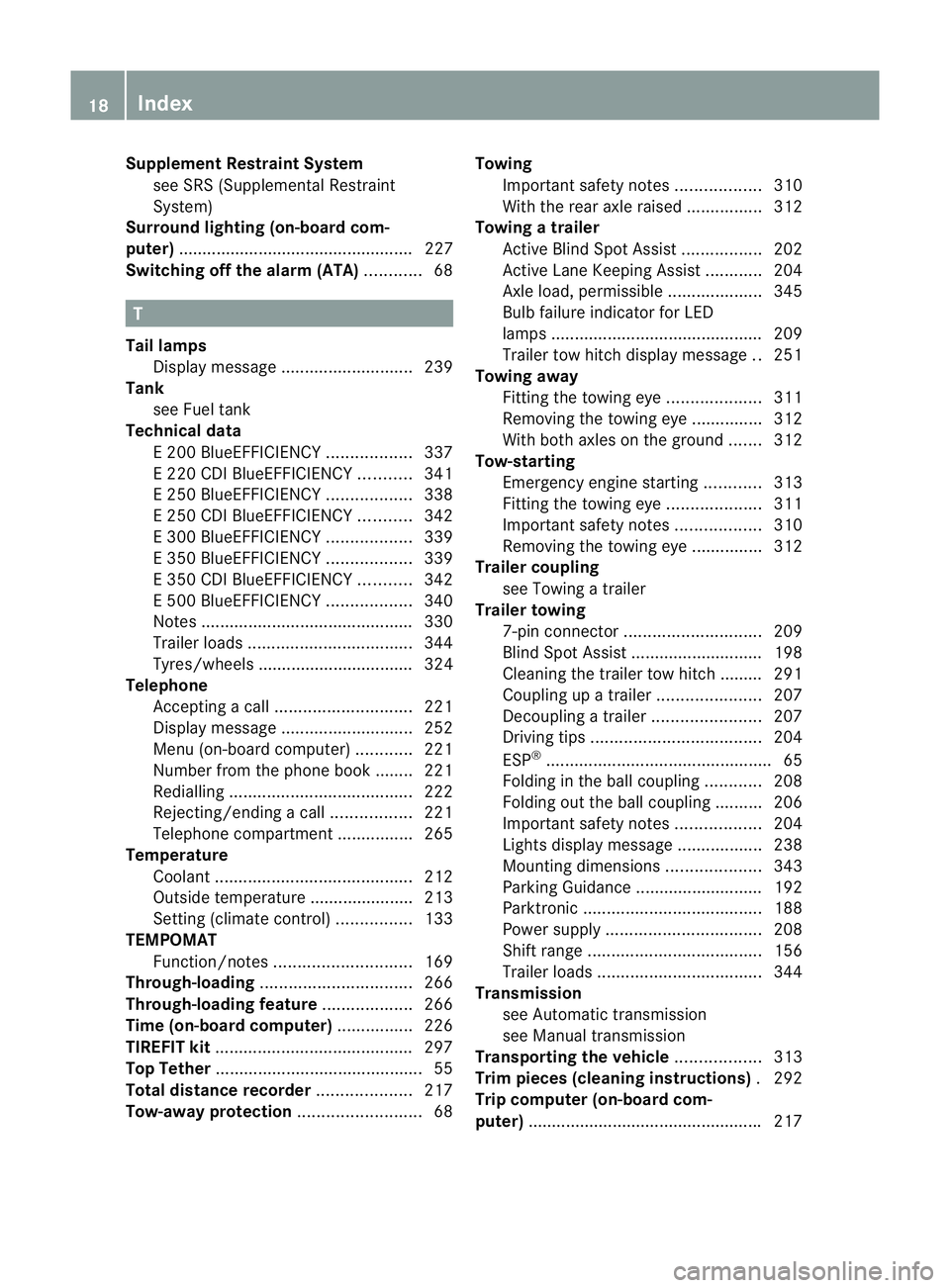 MERCEDES-BENZ E-CLASS CABRIOLET 2011  Owners Manual Supplement Restraint System
see SRS (Supplemental Restraint
System)
Surround lighting (on-board com-
puter) .................................................. 227
Switching off the alarm (ATA) .......