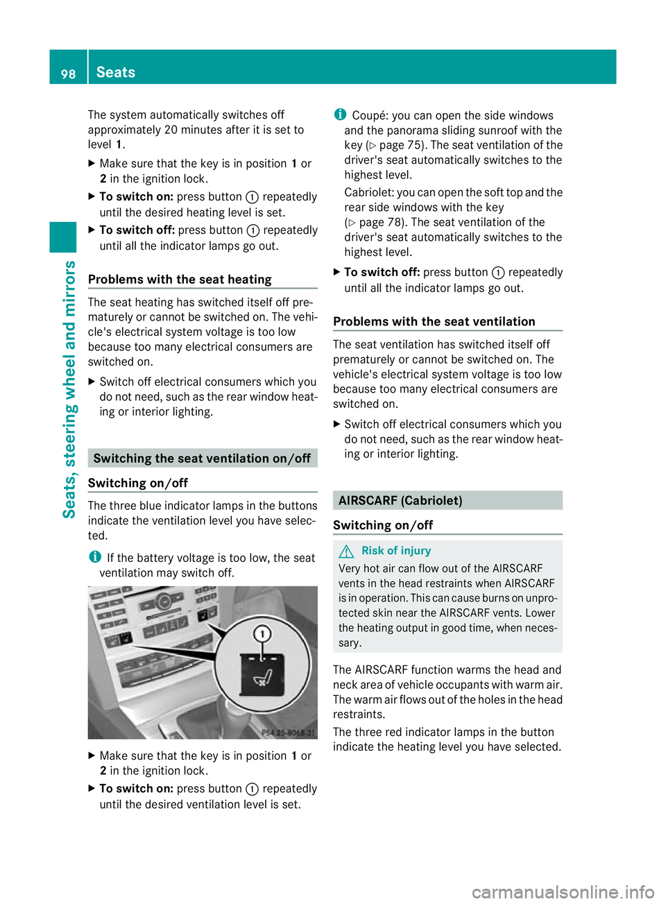 MERCEDES-BENZ E-CLASS CABRIOLET 2010 Owners Manual The system automatically switches off
approximately 20 minutes after it is set to
level 1.
X Make sure that the key is in position 1or
2 in the ignition lock.
X To switc hon:press button :repeatedly
u MERCEDES-BENZ E-CLASS CABRIOLET 2010 Owners Manual The system automatically switches off
approximately 20 minutes after it is set to
level 1.
X Make sure that the key is in position 1or
2 in the ignition lock.
X To switc hon:press button :repeatedly
u