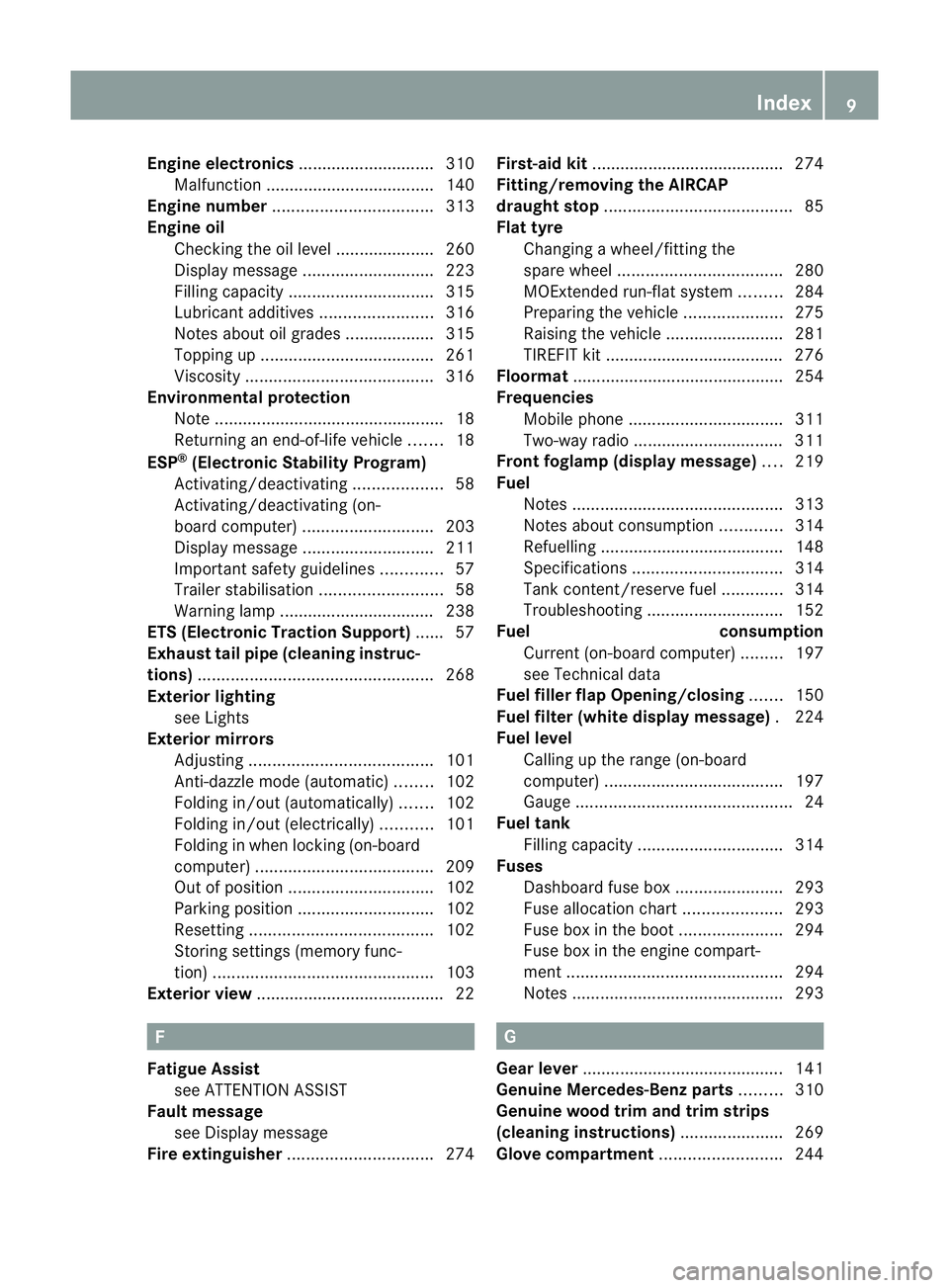 MERCEDES-BENZ E-CLASS CABRIOLET 2010  Owners Manual Engine electronics
.............................310
Ma lfunction ...... ............................. .140
En gine number .................................. 313
En gine oil
Checking the oil level ....