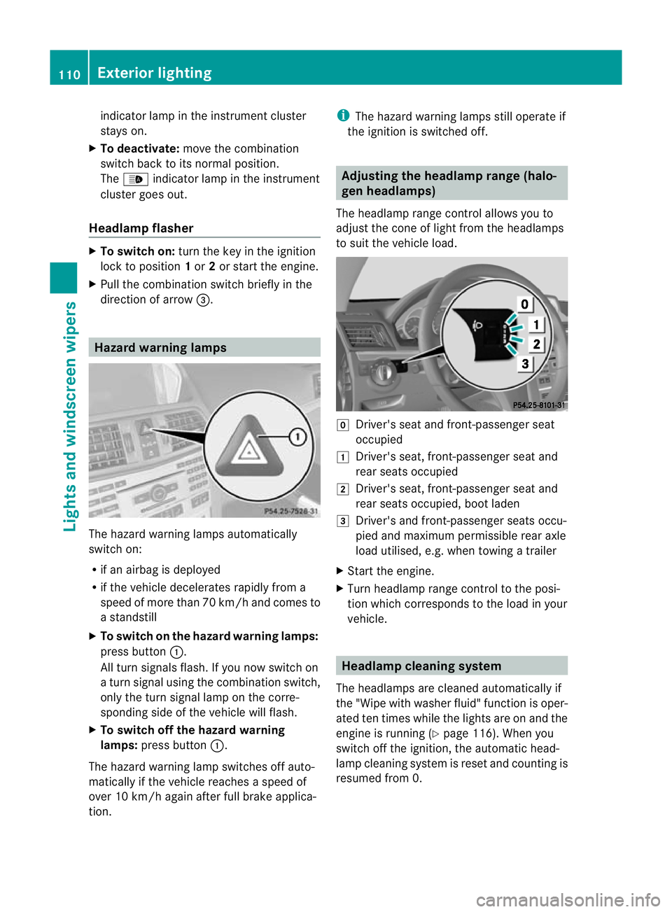 MERCEDES-BENZ E-CLASS CABRIOLET 2010 Owners Manual indicator lamp in the instrumen
tcluster
stays on.
X To deactivate: movethe combina tion
switc hback to its normal posi tion.
The _ indicator lam pinthe instrument
cluster goes out.
Headlam pflasher X MERCEDES-BENZ E-CLASS CABRIOLET 2010 Owners Manual indicator lamp in the instrumen
tcluster
stays on.
X To deactivate: movethe combina tion
switc hback to its normal posi tion.
The _ indicator lam pinthe instrument
cluster goes out.
Headlam pflasher X