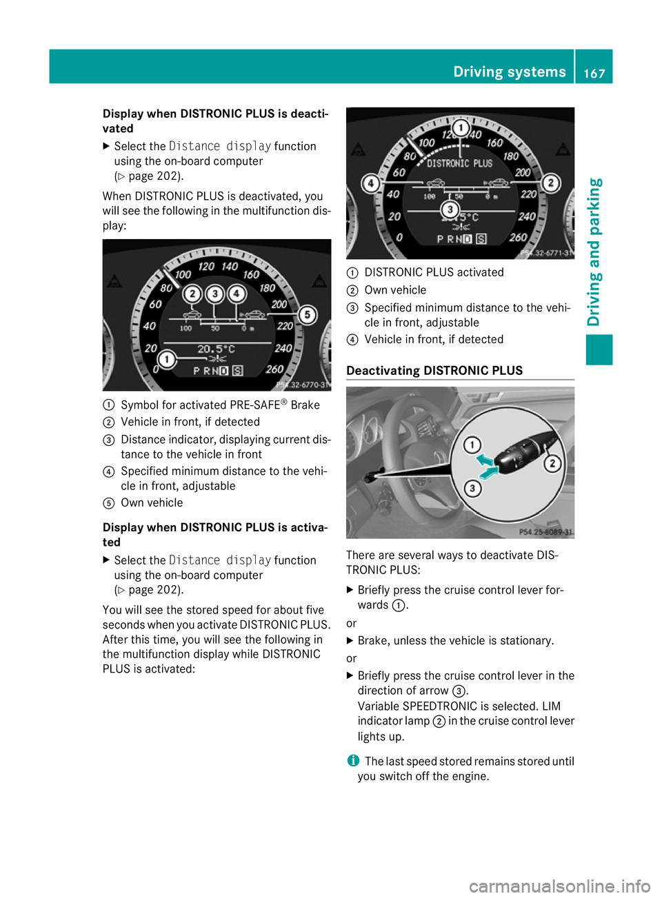 MERCEDES-BENZ E-CLASS CABRIOLET 2010 Owners Manual Displa
ywhen DIS TRONIC PLUS is deacti-
vated
X Selec tthe Distance display function
using the on-boar dcomputer
(Y page 202).
When DI STRONIC PLUS is deactivated, you
will see the following in the mu MERCEDES-BENZ E-CLASS CABRIOLET 2010 Owners Manual Displa
ywhen DIS TRONIC PLUS is deacti-
vated
X Selec tthe Distance display function
using the on-boar dcomputer
(Y page 202).
When DI STRONIC PLUS is deactivated, you
will see the following in the mu