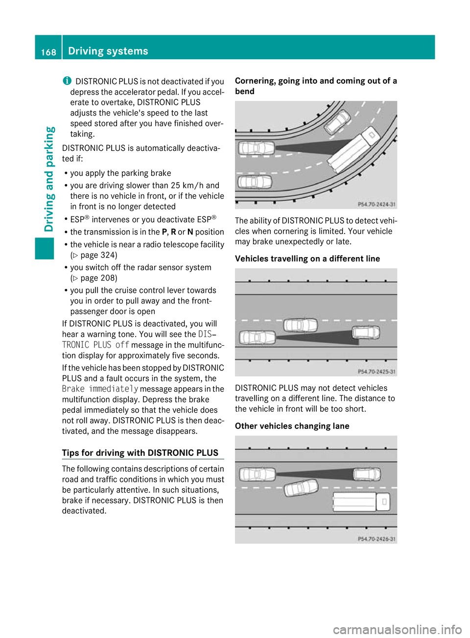 MERCEDES-BENZ E-CLASS CABRIOLET 2010 Owners Manual i
DISTRONIC PLUS is no tdeactivated if you
depress the accelerator pedal. If you accel-
erate to overtake, DISTRONI CPLUS
adjusts th evehicle' sspeed to the last
speed stored after you have finish MERCEDES-BENZ E-CLASS CABRIOLET 2010 Owners Manual i
DISTRONIC PLUS is no tdeactivated if you
depress the accelerator pedal. If you accel-
erate to overtake, DISTRONI CPLUS
adjusts th evehicle' sspeed to the last
speed stored after you have finish