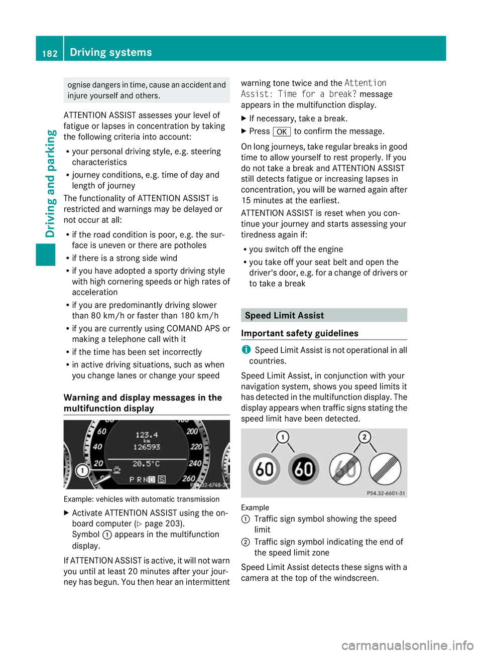 MERCEDES-BENZ E-CLASS CABRIOLET 2010 Owners Manual ognise danger
sintime, cause an accident and
injur eyoursel fand others.
ATTE NTION ASSIST assesses your level of
fatigu eorlapses in concentration by taking
the following criteria into account:
R you MERCEDES-BENZ E-CLASS CABRIOLET 2010 Owners Manual ognise danger
sintime, cause an accident and
injur eyoursel fand others.
ATTE NTION ASSIST assesses your level of
fatigu eorlapses in concentration by taking
the following criteria into account:
R you