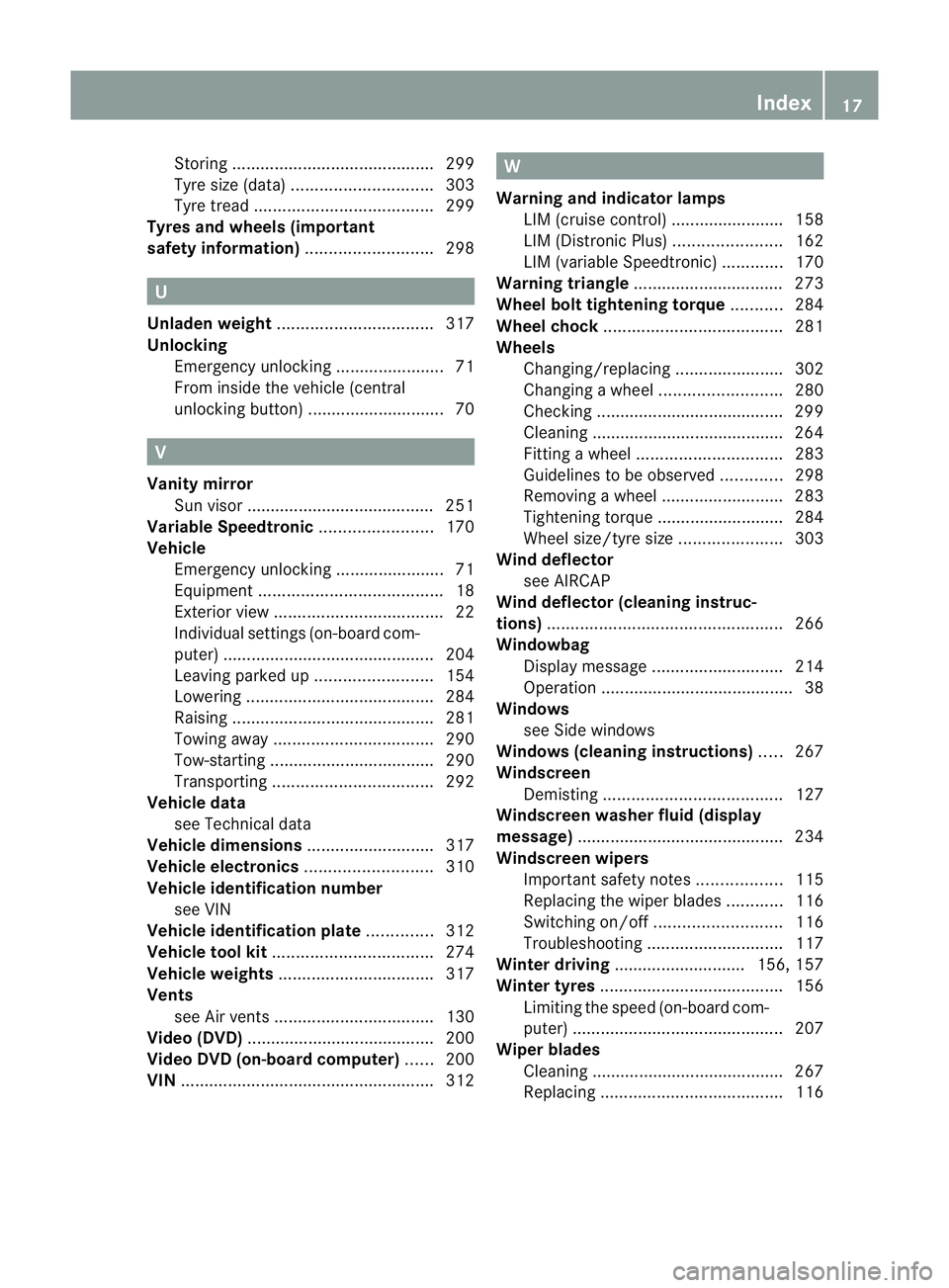 MERCEDES-BENZ E-CLASS CABRIOLET 2010 User Guide Storing
........................................... 299
Tyr esize (data) .............................. 303
Tyr etrea d...................................... 299
Tyres and wheels (important
safet yinf MERCEDES-BENZ E-CLASS CABRIOLET 2010 User Guide Storing
........................................... 299
Tyr esize (data) .............................. 303
Tyr etrea d...................................... 299
Tyres and wheels (important
safet yinf