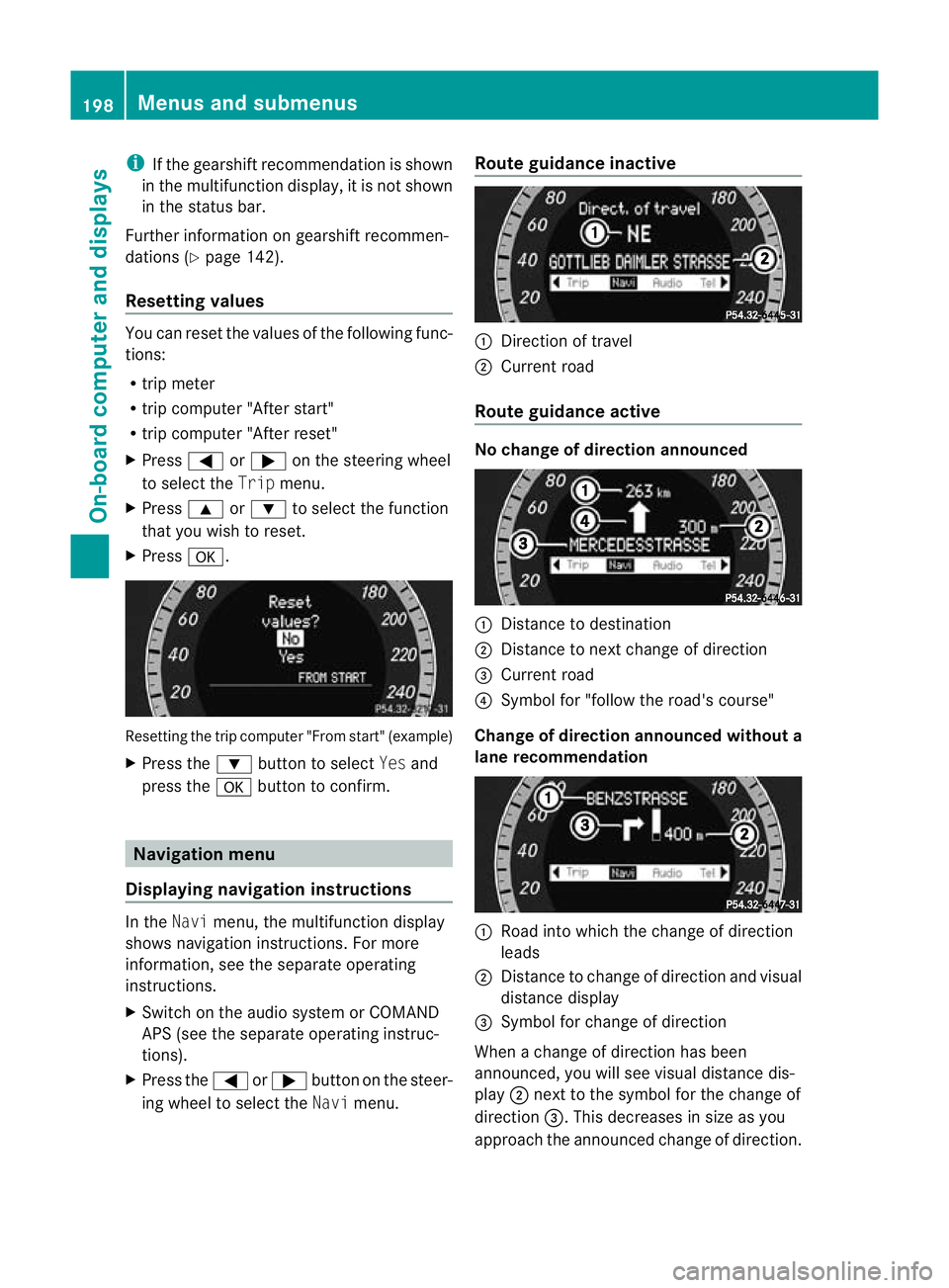 MERCEDES-BENZ E-CLASS CABRIOLET 2010 Owners Manual i
If th egearshift recommendation is shown
in the multif unctio ndisplay ,itisn ot shown
in the status bar.
Further information on gearshift recommen-
dation s(Ypage 142).
Resetting values You can res MERCEDES-BENZ E-CLASS CABRIOLET 2010 Owners Manual i
If th egearshift recommendation is shown
in the multif unctio ndisplay ,itisn ot shown
in the status bar.
Further information on gearshift recommen-
dation s(Ypage 142).
Resetting values You can res