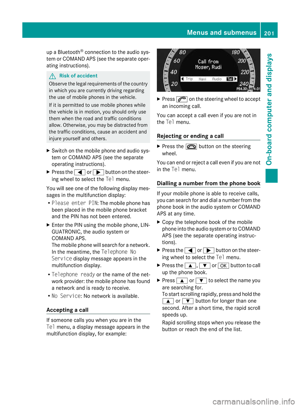 MERCEDES-BENZ E-CLASS CABRIOLET 2010 Owners Manual up
aB luetooth ®
connection to th eaudio sys-
tem or COMAN DAPS (see the separate oper-
atin ginstructions). G
Risk of accident
Observe the legal requirements of the country
in which you are currentl MERCEDES-BENZ E-CLASS CABRIOLET 2010 Owners Manual up
aB luetooth ®
connection to th eaudio sys-
tem or COMAN DAPS (see the separate oper-
atin ginstructions). G
Risk of accident
Observe the legal requirements of the country
in which you are currentl