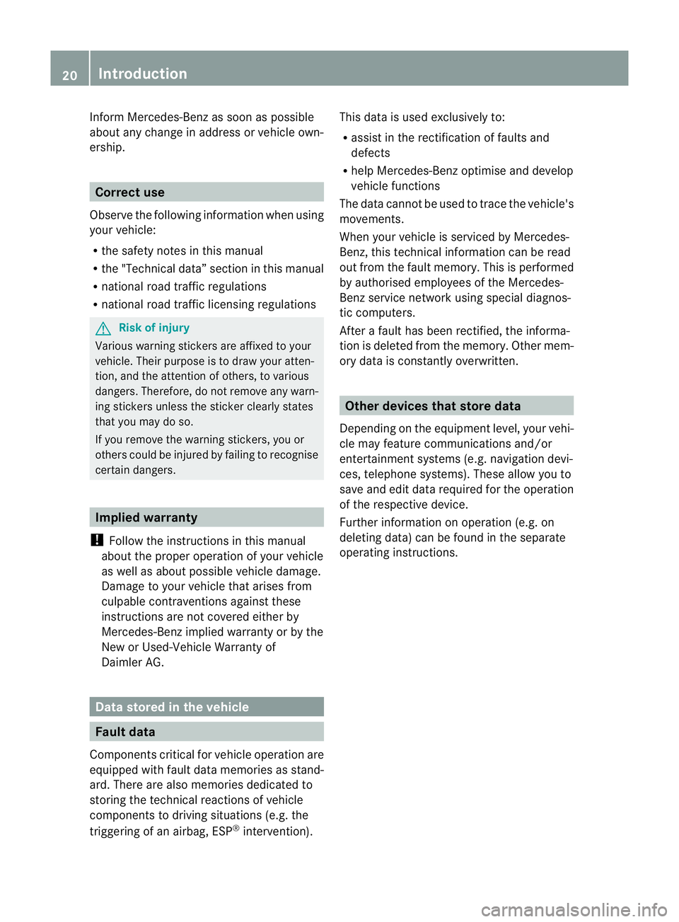 MERCEDES-BENZ E-CLASS CABRIOLET 2010 Owners Manual Inform Mercedes-Benz as soon as poss
ible
abou tany change in address or vehicl eown-
ership. Correct use
Observe the following info rmation when using
your vehicle:
R the safety notes in this manual
MERCEDES-BENZ E-CLASS CABRIOLET 2010 Owners Manual Inform Mercedes-Benz as soon as poss
ible
abou tany change in address or vehicl eown-
ership. Correct use
Observe the following info rmation when using
your vehicle:
R the safety notes in this manual