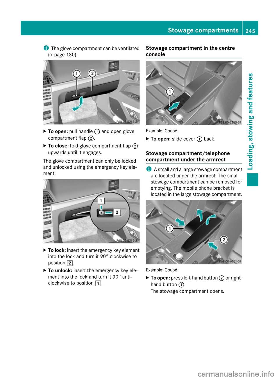 MERCEDES-BENZ E-CLASS CABRIOLET 2010 Owners Manual i
The glove compar tment can be ventilated
(Y pag e130). X
To open: pullhandle :and open glove
compartment flap ;.
X To close: fold glove compartment flap ;
upwards until it engages.
The glove compart MERCEDES-BENZ E-CLASS CABRIOLET 2010 Owners Manual i
The glove compar tment can be ventilated
(Y pag e130). X
To open: pullhandle :and open glove
compartment flap ;.
X To close: fold glove compartment flap ;
upwards until it engages.
The glove compart