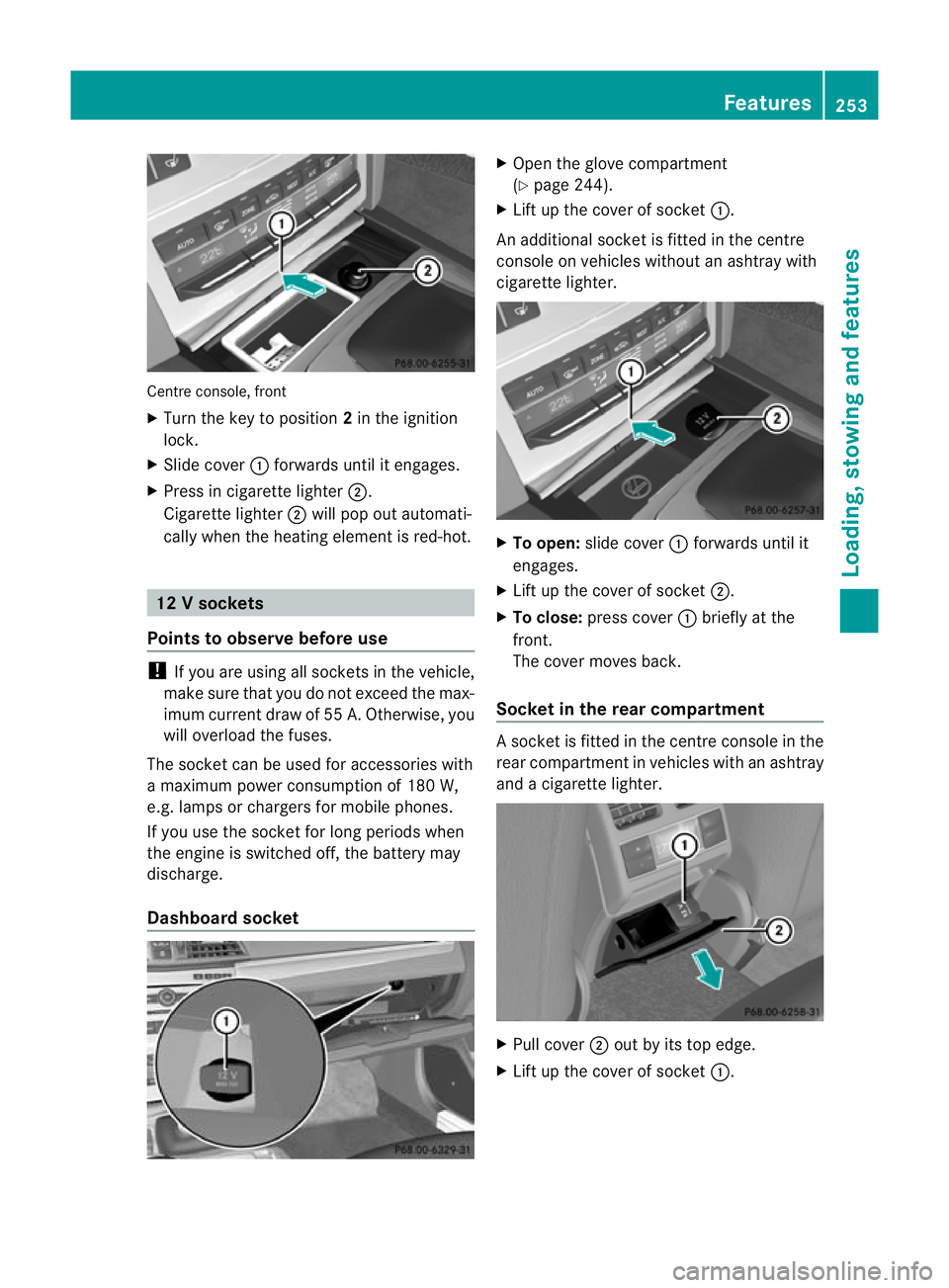 MERCEDES-BENZ E-CLASS CABRIOLET 2010 Owners Manual Centre console, front
X
Turn the key to position 2in the ignition
lock.
X Slide cover :forwards until it engages.
X Press in cigarette ligh ter;.
Cigarett elighter ;will pop out automati-
cally when t MERCEDES-BENZ E-CLASS CABRIOLET 2010 Owners Manual Centre console, front
X
Turn the key to position 2in the ignition
lock.
X Slide cover :forwards until it engages.
X Press in cigarette ligh ter;.
Cigarett elighter ;will pop out automati-
cally when t
