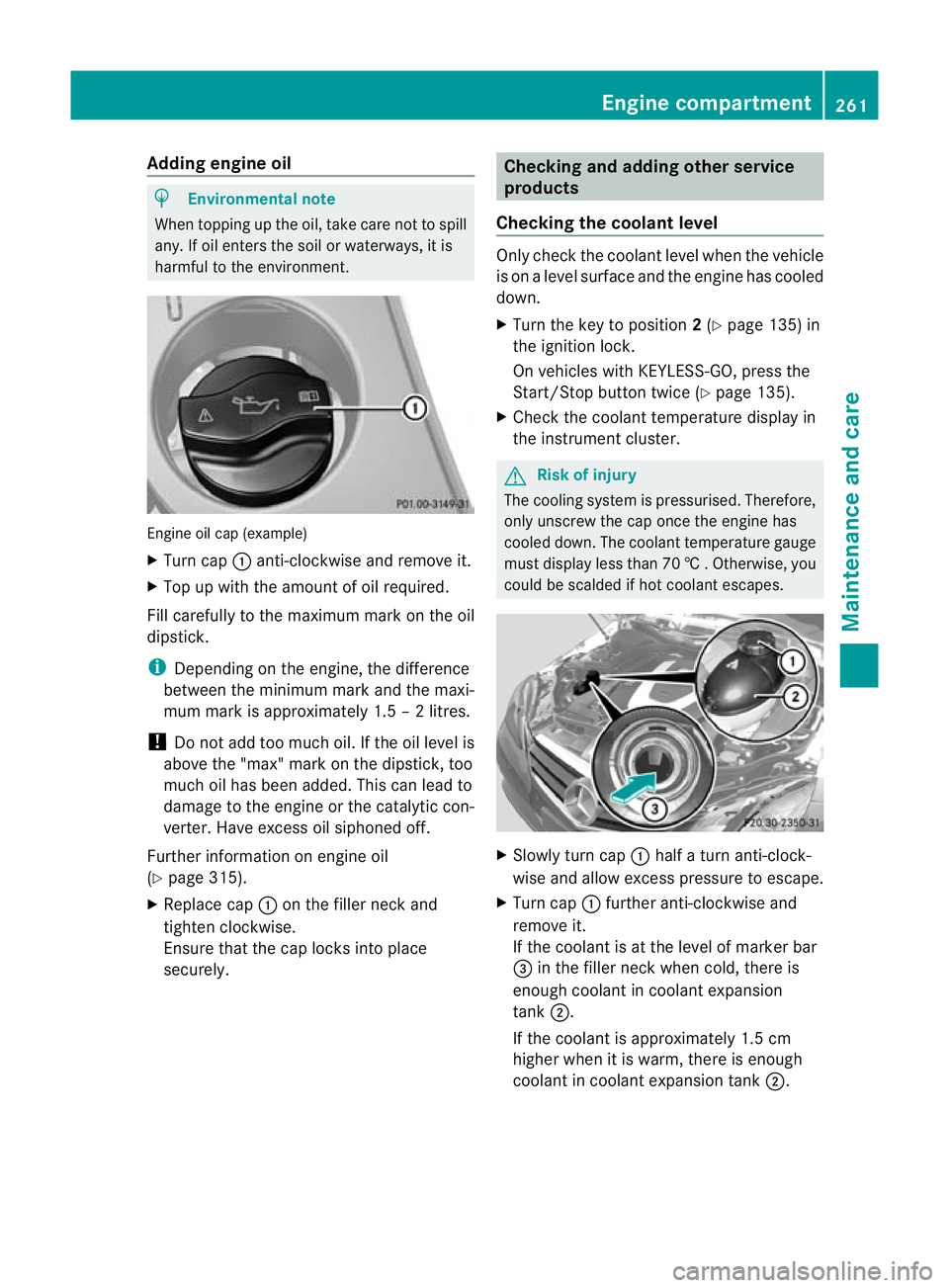 MERCEDES-BENZ E-CLASS CABRIOLET 2010 Owners Manual Adding engine oil
H
Environmenta
lnote
When toppin guptheoil, tak ecaren ot to spill
any .Ifo il enter sthe soil or waterways, it is
harmful to the environmen t.Engine oil cap (example)
X
Turn cap :an MERCEDES-BENZ E-CLASS CABRIOLET 2010 Owners Manual Adding engine oil
H
Environmenta
lnote
When toppin guptheoil, tak ecaren ot to spill
any .Ifo il enter sthe soil or waterways, it is
harmful to the environmen t.Engine oil cap (example)
X
Turn cap :an
