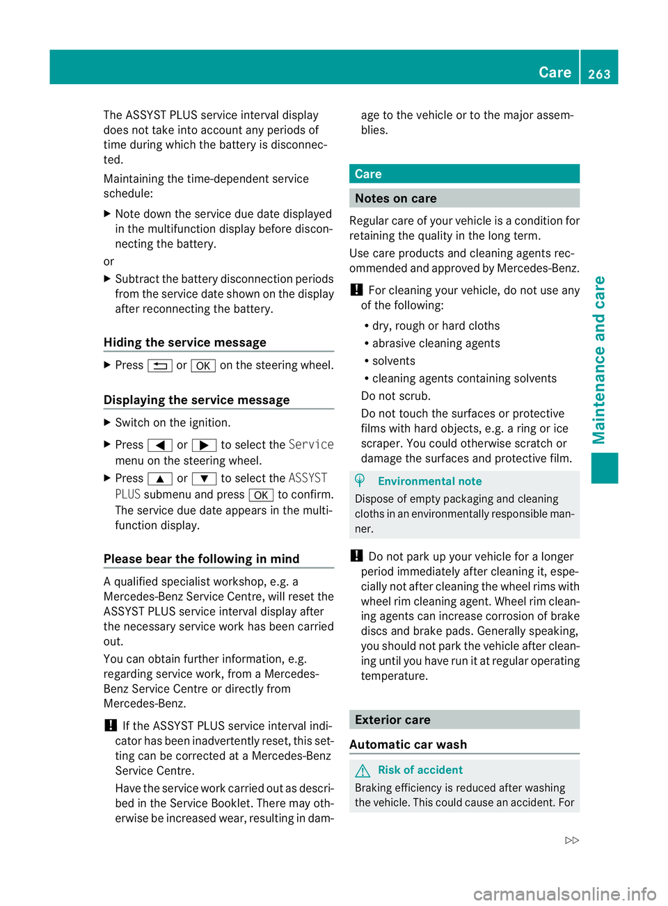 MERCEDES-BENZ E-CLASS CABRIOLET 2010  Owners Manual The ASSYST PLU
Sservice interval display
does not take into account any periods of
tim eduring which the battery is disconnec-
ted.
Maintaining the time-dependent service
schedule:
X Note down the ser