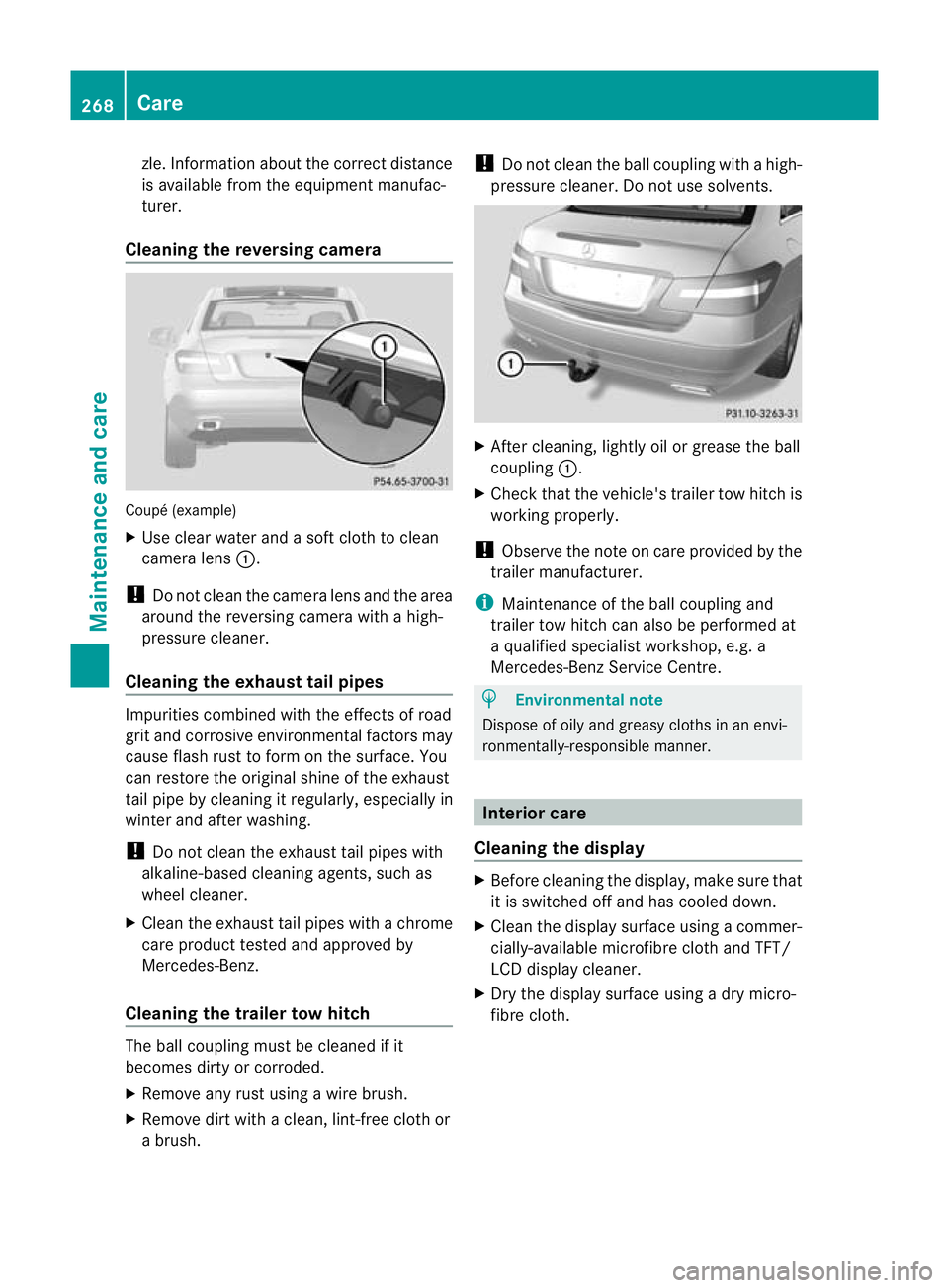 MERCEDES-BENZ E-CLASS CABRIOLET 2010 Owners Manual zle
.Informatio nabout the correct distance
is ava ilable fromt he equipment manufac-
turer.
Cleaning th ereversing camera Coupé (example)
X
Use clear water and asoft clot htoclean
camera lens :.
! D MERCEDES-BENZ E-CLASS CABRIOLET 2010 Owners Manual zle
.Informatio nabout the correct distance
is ava ilable fromt he equipment manufac-
turer.
Cleaning th ereversing camera Coupé (example)
X
Use clear water and asoft clot htoclean
camera lens :.
! D