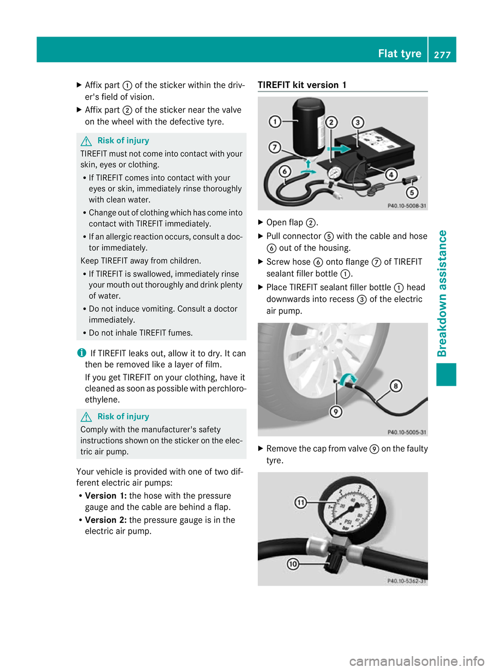 MERCEDES-BENZ E-CLASS CABRIOLET 2010 Owners Manual X
Affix part :of the sticker withi nthe driv-
er's field of vision.
X Affix part ;of the sticker near the valve
on the whee lwitht he defective tyre. G
Risk of injury
TIREFI Tmust not come into co MERCEDES-BENZ E-CLASS CABRIOLET 2010 Owners Manual X
Affix part :of the sticker withi nthe driv-
er's field of vision.
X Affix part ;of the sticker near the valve
on the whee lwitht he defective tyre. G
Risk of injury
TIREFI Tmust not come into co