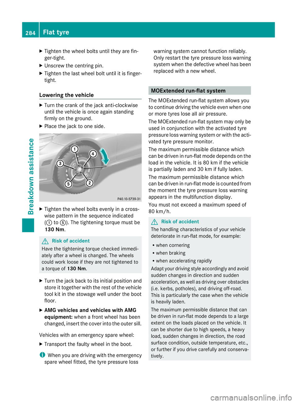 MERCEDES-BENZ E-CLASS CABRIOLET 2010 Owners Manual X
Tighten the wheel bolts until they are fin-
ger- tight.
X Unscrew the cen tring pin.
X Tighten the last wheel bolt until it is finger-
tight.
Lowering the vehicle X
Turn the cran kofthe jac kanti-cl MERCEDES-BENZ E-CLASS CABRIOLET 2010 Owners Manual X
Tighten the wheel bolts until they are fin-
ger- tight.
X Unscrew the cen tring pin.
X Tighten the last wheel bolt until it is finger-
tight.
Lowering the vehicle X
Turn the cran kofthe jac kanti-cl