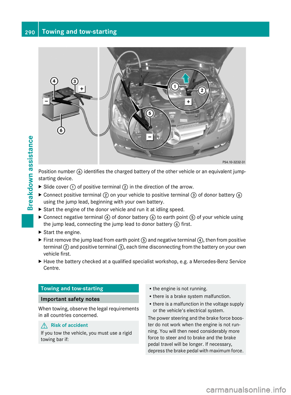 MERCEDES-BENZ E-CLASS CABRIOLET 2010 Owners Manual Position number
Bidentifie sthe charged batter yofthe other vehicle or an equivalen tjump-
starting device.
X Slide cover :of positive terminal ;in the direction of the arrow.
X Connec tpositiv etermi MERCEDES-BENZ E-CLASS CABRIOLET 2010 Owners Manual Position number
Bidentifie sthe charged batter yofthe other vehicle or an equivalen tjump-
starting device.
X Slide cover :of positive terminal ;in the direction of the arrow.
X Connec tpositiv etermi