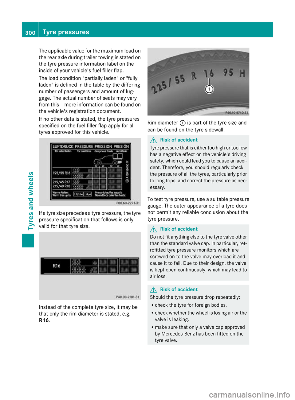 MERCEDES-BENZ E-CLASS CABRIOLET 2010 Owners Manual The applicable value for the maximum load on
the rea raxle during trailer towing is state don
the tyre pressure information label on the
insid eofy our vehicle' sfuel filler flap.
The load conditi MERCEDES-BENZ E-CLASS CABRIOLET 2010 Owners Manual The applicable value for the maximum load on
the rea raxle during trailer towing is state don
the tyre pressure information label on the
insid eofy our vehicle' sfuel filler flap.
The load conditi