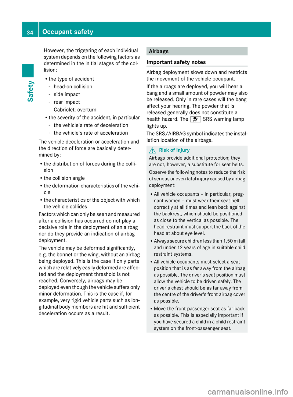 MERCEDES-BENZ E-CLASS CABRIOLET 2010 Owners Guide However, the trig
gering of each ind ividual
system depends on the following factors as
determined in the initial stages of the col-
lision:
R the type of accident
- head-on collision
- sid eimpact
- MERCEDES-BENZ E-CLASS CABRIOLET 2010 Owners Guide However, the trig
gering of each ind ividual
system depends on the following factors as
determined in the initial stages of the col-
lision:
R the type of accident
- head-on collision
- sid eimpact
-