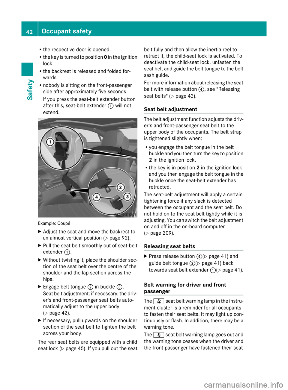 MERCEDES-BENZ E-CLASS CABRIOLET 2010 Service Manual R
the respective door is opened.
R the key is turne dtoposition0in the ignition
lock.
R the backr estis release dand folde dfor-
wards.
R nobod yissitting on the front-p assenger
side after approximat MERCEDES-BENZ E-CLASS CABRIOLET 2010 Service Manual R
the respective door is opened.
R the key is turne dtoposition0in the ignition
lock.
R the backr estis release dand folde dfor-
wards.
R nobod yissitting on the front-p assenger
side after approximat