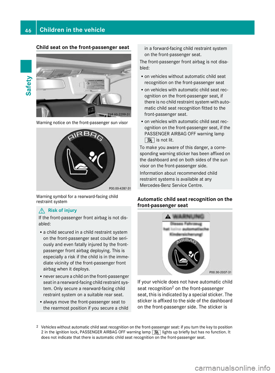 MERCEDES-BENZ E-CLASS CABRIOLET 2010 Service Manual Child seat on th
efront-passenger seat War
ning notic eonthe front-pa ssenger sun visor War
ning symbol for arearward-facing child
restraint system G
Ris
kofi njury
If th efront-p assenger front airba MERCEDES-BENZ E-CLASS CABRIOLET 2010 Service Manual Child seat on th
efront-passenger seat War
ning notic eonthe front-pa ssenger sun visor War
ning symbol for arearward-facing child
restraint system G
Ris
kofi njury
If th efront-p assenger front airba