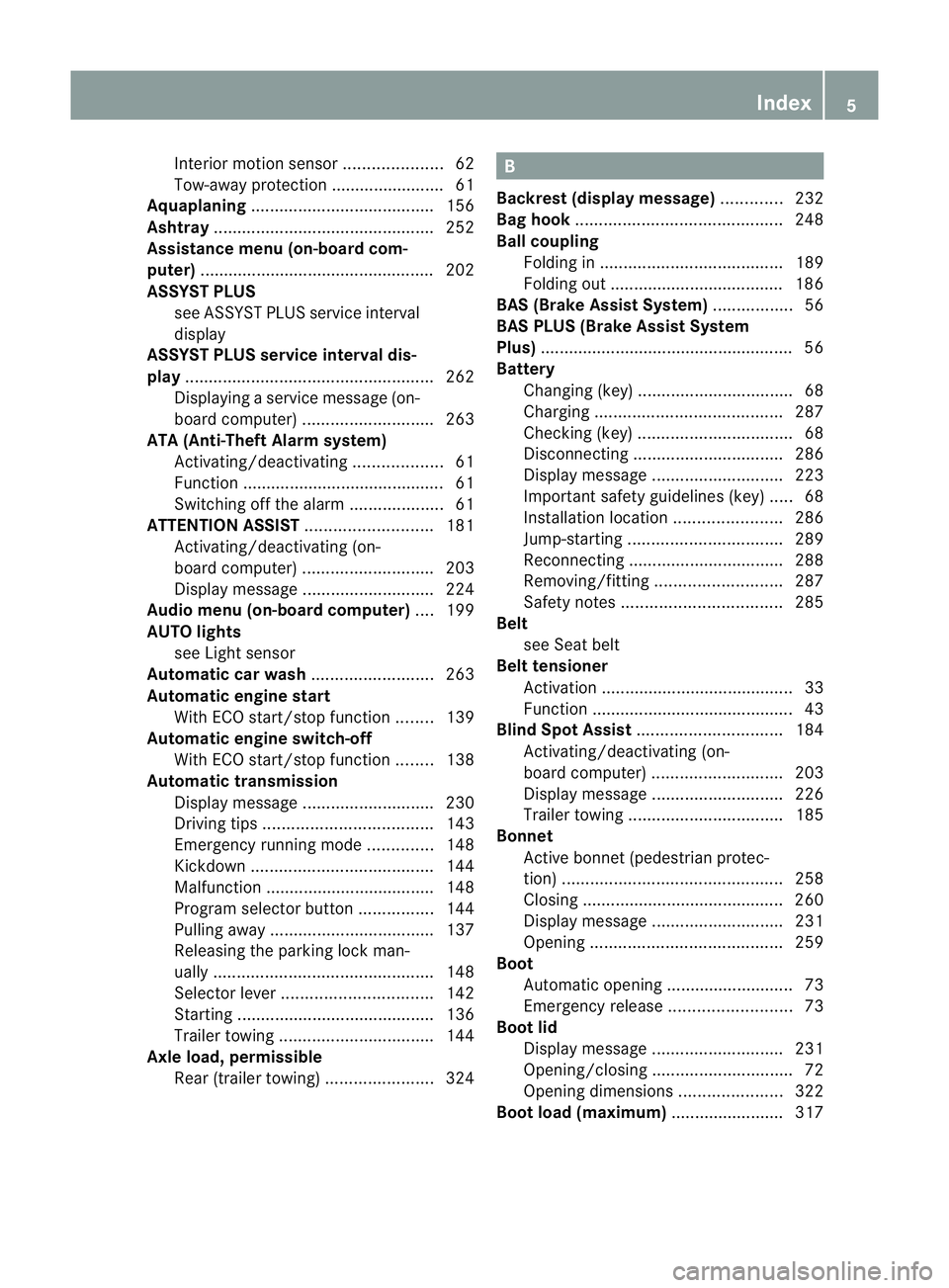 MERCEDES-BENZ E-CLASS CABRIOLET 2010  Owners Manual Interio
rmotion sensor ..................... 62
To w-awa yprotectio n........................ 61
Aquaplaning ....................................... 156
Ashtray .......................................