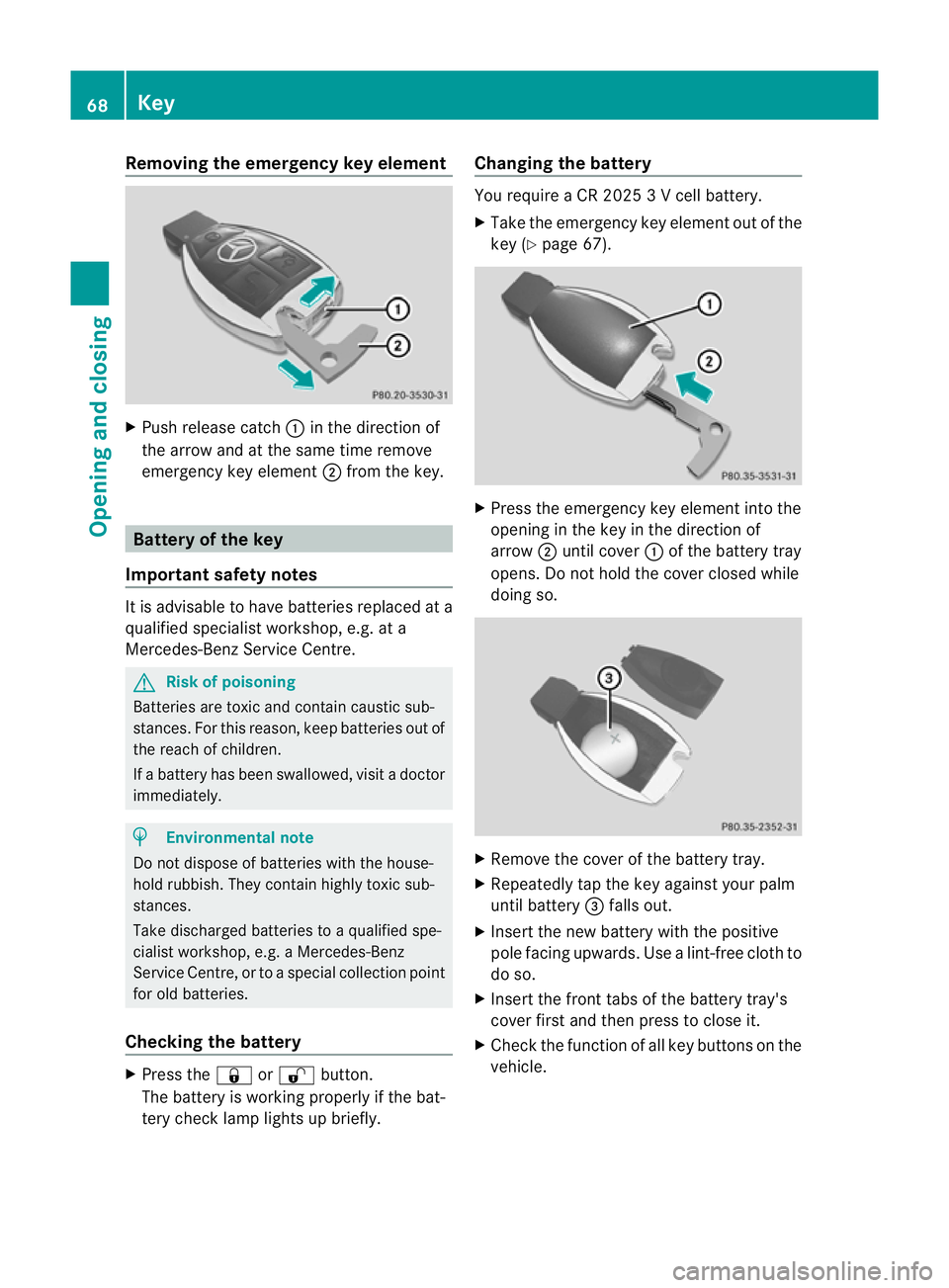 MERCEDES-BENZ E-CLASS CABRIOLET 2010 Manual PDF Removi
ngthe emergenc ykey element X
Push releas ecatch :in the direction of
the arro wand at the same tim eremove
emergency key element ;from th ekey. Battery of th
ekey
Important safety notes It is MERCEDES-BENZ E-CLASS CABRIOLET 2010 Manual PDF Removi
ngthe emergenc ykey element X
Push releas ecatch :in the direction of
the arro wand at the same tim eremove
emergency key element ;from th ekey. Battery of th
ekey
Important safety notes It is