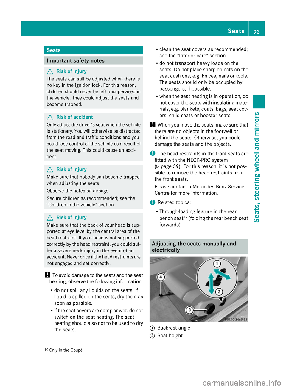 MERCEDES-BENZ E-CLASS CABRIOLET 2010 Owners Manual Seats
Important safety notes
G
Ris
kofi njury
The seats can still be adjusted when there is
no key in the ignition lock. For this reason,
children should never be left unsupervised in
the vehicle. The MERCEDES-BENZ E-CLASS CABRIOLET 2010 Owners Manual Seats
Important safety notes
G
Ris
kofi njury
The seats can still be adjusted when there is
no key in the ignition lock. For this reason,
children should never be left unsupervised in
the vehicle. The
