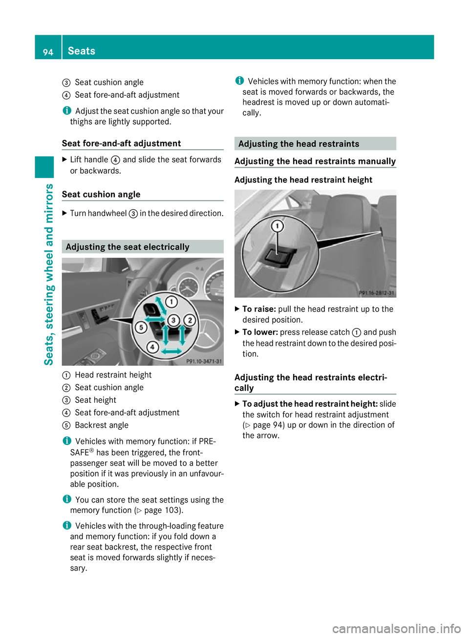 MERCEDES-BENZ E-CLASS CABRIOLET 2010 Owners Manual =
Sea tcushion angle
? Sea tfore-and-aft adjustment
i Adjust the sea tcushion angle so that your
thighs ar elightly supported.
Seat fore-and-af tadjustment X
Lift handle ?and slide the seat forwards
o MERCEDES-BENZ E-CLASS CABRIOLET 2010 Owners Manual =
Sea tcushion angle
? Sea tfore-and-aft adjustment
i Adjust the sea tcushion angle so that your
thighs ar elightly supported.
Seat fore-and-af tadjustment X
Lift handle ?and slide the seat forwards
o