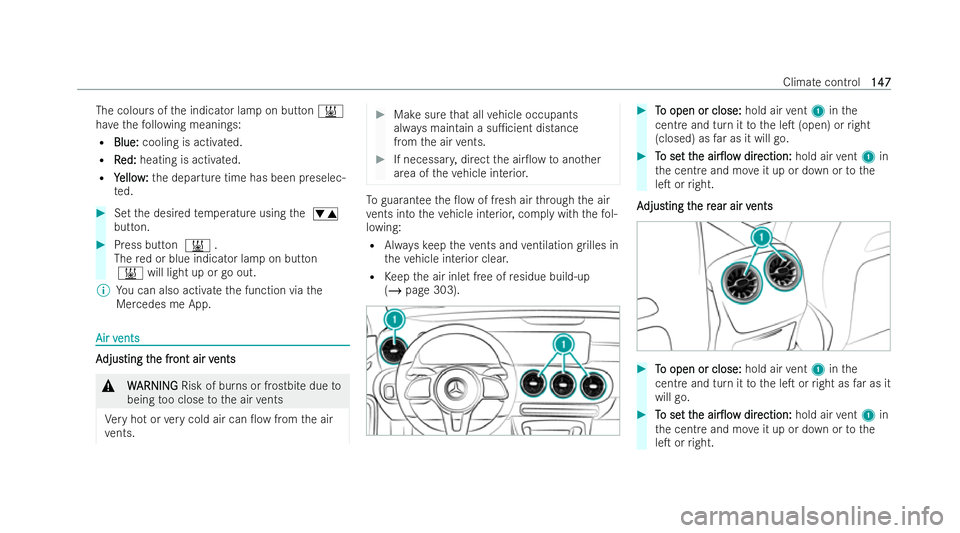 MERCEDES-BENZ EQA SUV 2021  Owners Manual The colours of
the indicator lamp on button &
ha ve thefo llowing meanings:
R Blue:
Blue: cooling is activated.
R R
Red:
ed: heating is activated.
R Y
Yello w:
ello w:the departure time has been prese